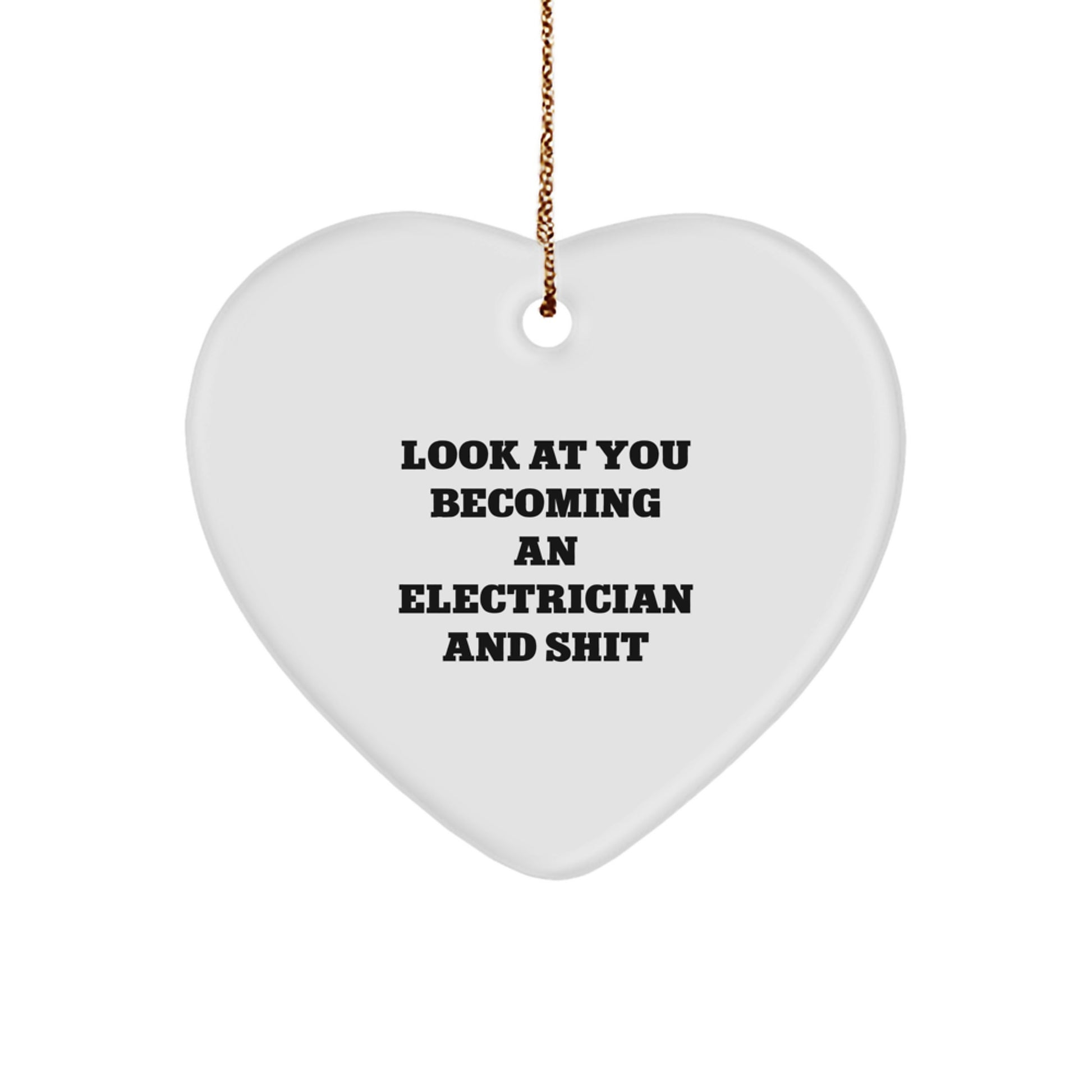 Funny Electrician Gifts, Electrician Heart Ornament, 'Look At You Becoming An Electrician And Shit' Christmas Unique Gifts for Electricians from Family - Image 1