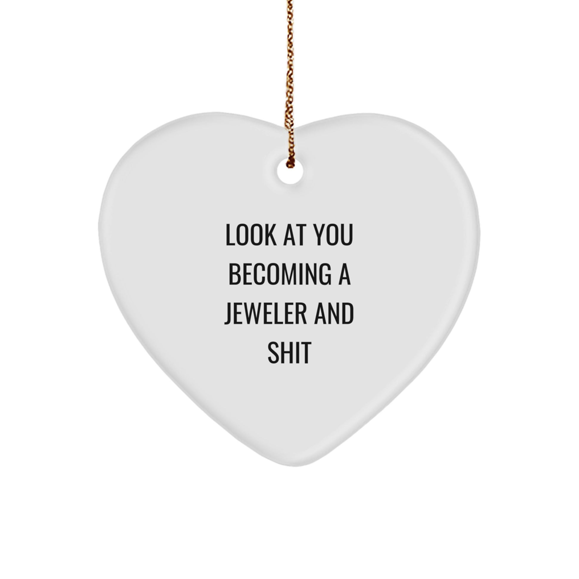 Funny Jeweler Gifts from Men to Women - Heart Ornament with 'Look At You Becoming A Jeweler' Quote, Perfect for Christmas - Image 1