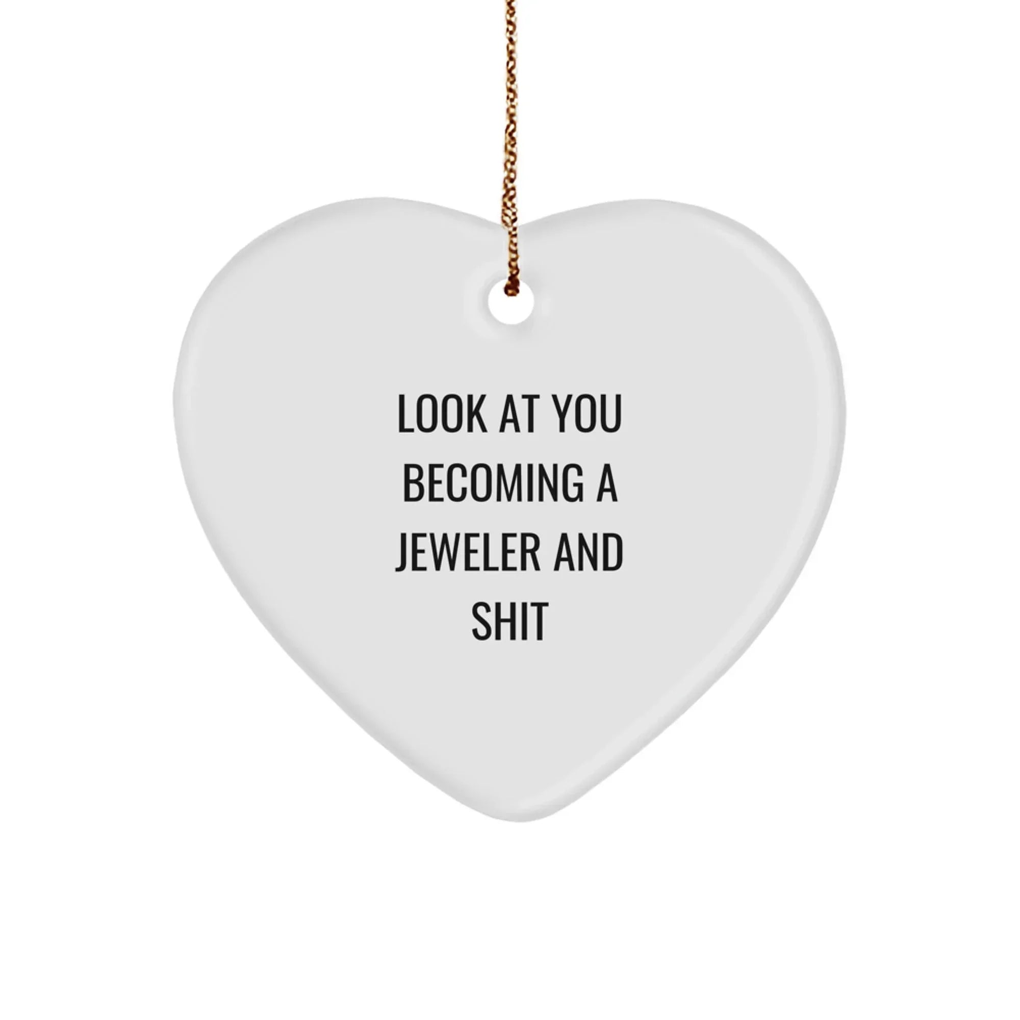 Funny Jeweler Gifts from Men to Women - Heart Ornament with 'Look At You Becoming A Jeweler' Quote, Perfect for Christmas