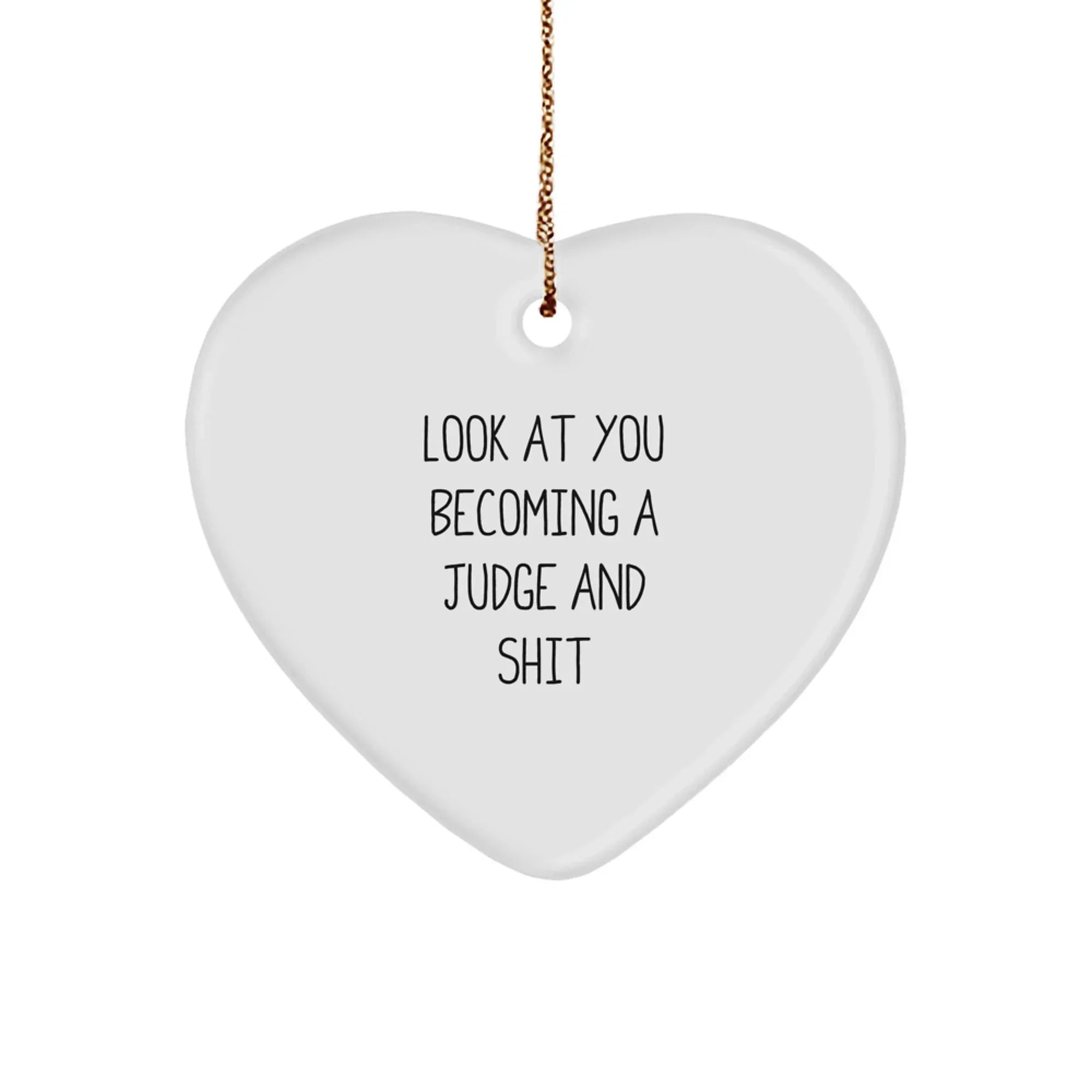 Funny Judge Gifts for Men, Women, or Friends - Look At You Becoming A Judge And Shit Heart Ornament, Christmas Unique Gifts from Family, Coworkers