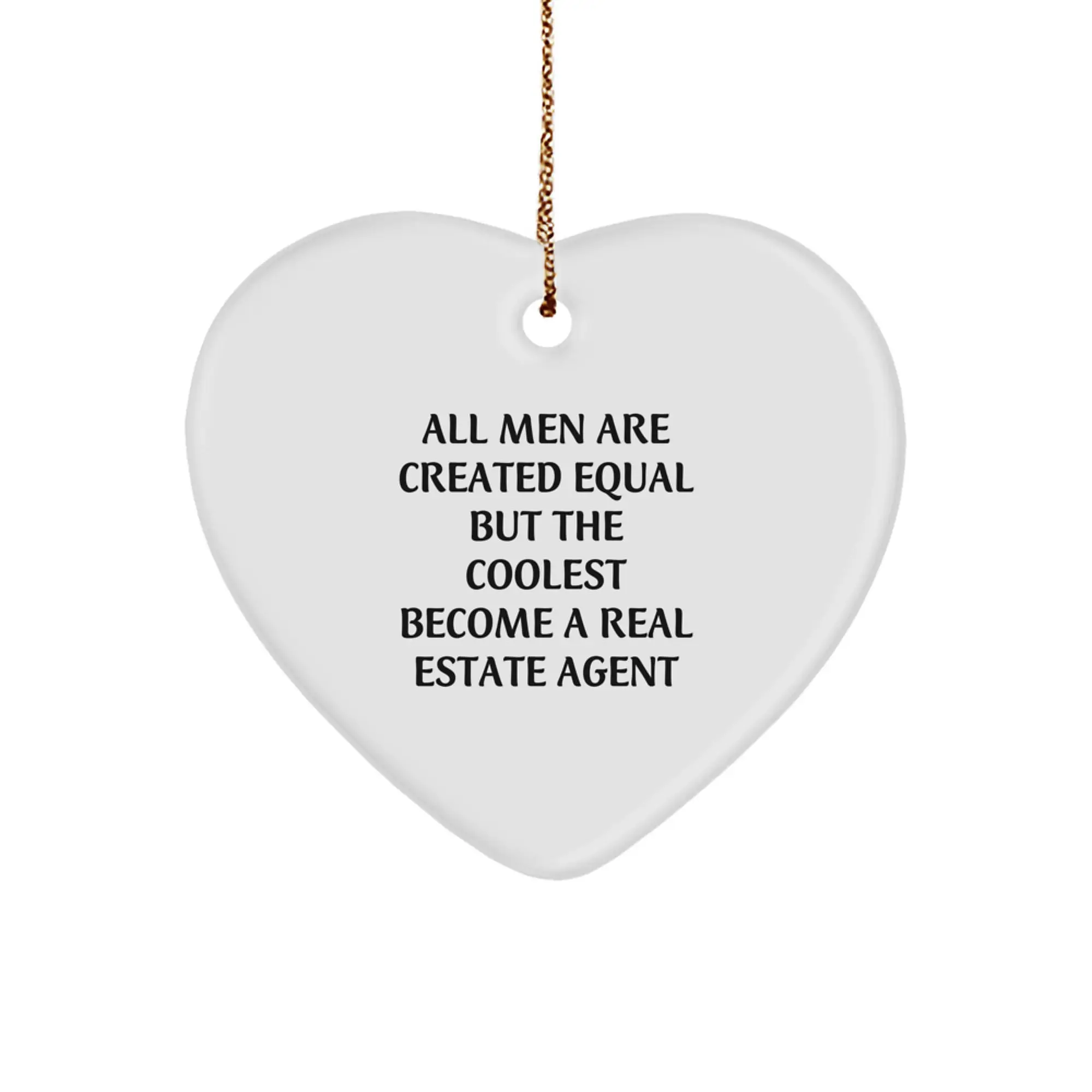 Christmas Gift Real Estate Agent Ornament - All Men Are Created Equal - Image 1