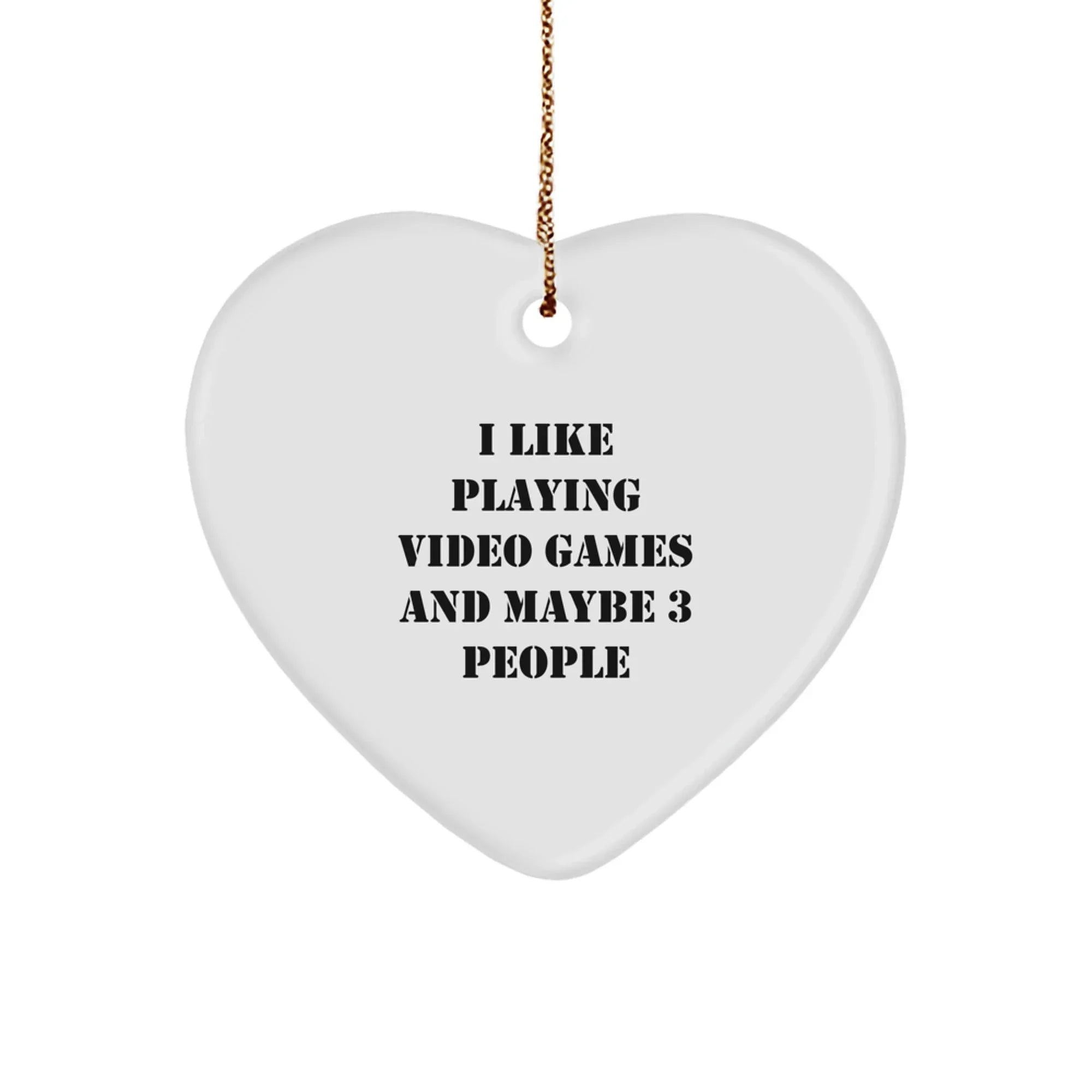 Funny Heart Ornament Gifts from Friends for People Who Love Playing Video Games, Christmas Unique Gifts, I Like Playing Video Games And Maybe 3 People