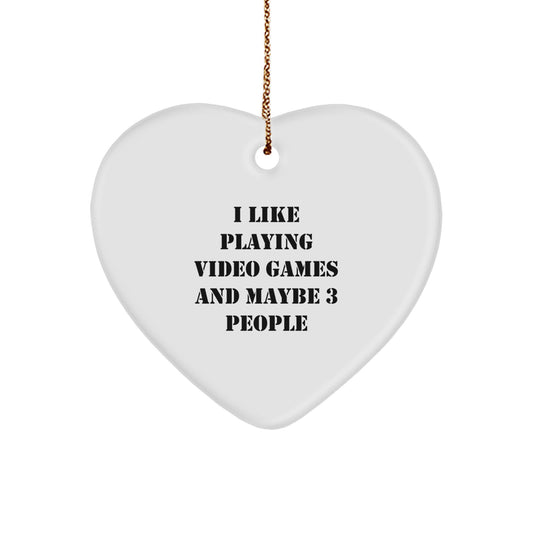 Funny Heart Ornament Gifts from Friends for People Who Love Playing Video Games, Christmas Unique Gifts, I Like Playing Video Games And Maybe 3 People - Image 1