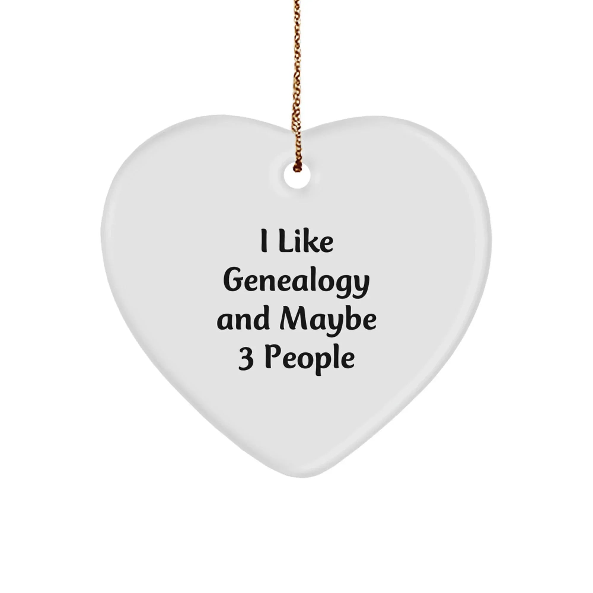 Genealogy Gifts from Men to Friends, Funny Heart Ornament, I 'Like Genealogy And Maybe 3 People', Christmas Unique Gifts, Heart Shaped, White