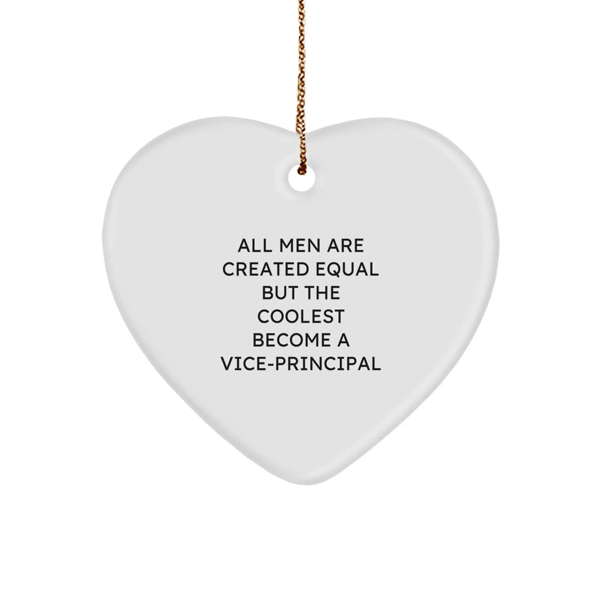 Funny Vice-principal Gifts for Men, Christmas Unique Heart Ornament with Quote 'All Men Are Created Equal But The Coolest Become A Vice-principal', Gifts from Friends - Image 1