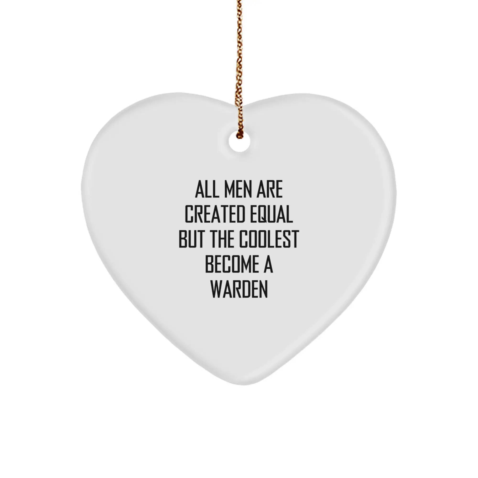 Warden Christmas Ornament All Men Are Created Equal, A Favorite Gift - Image 1