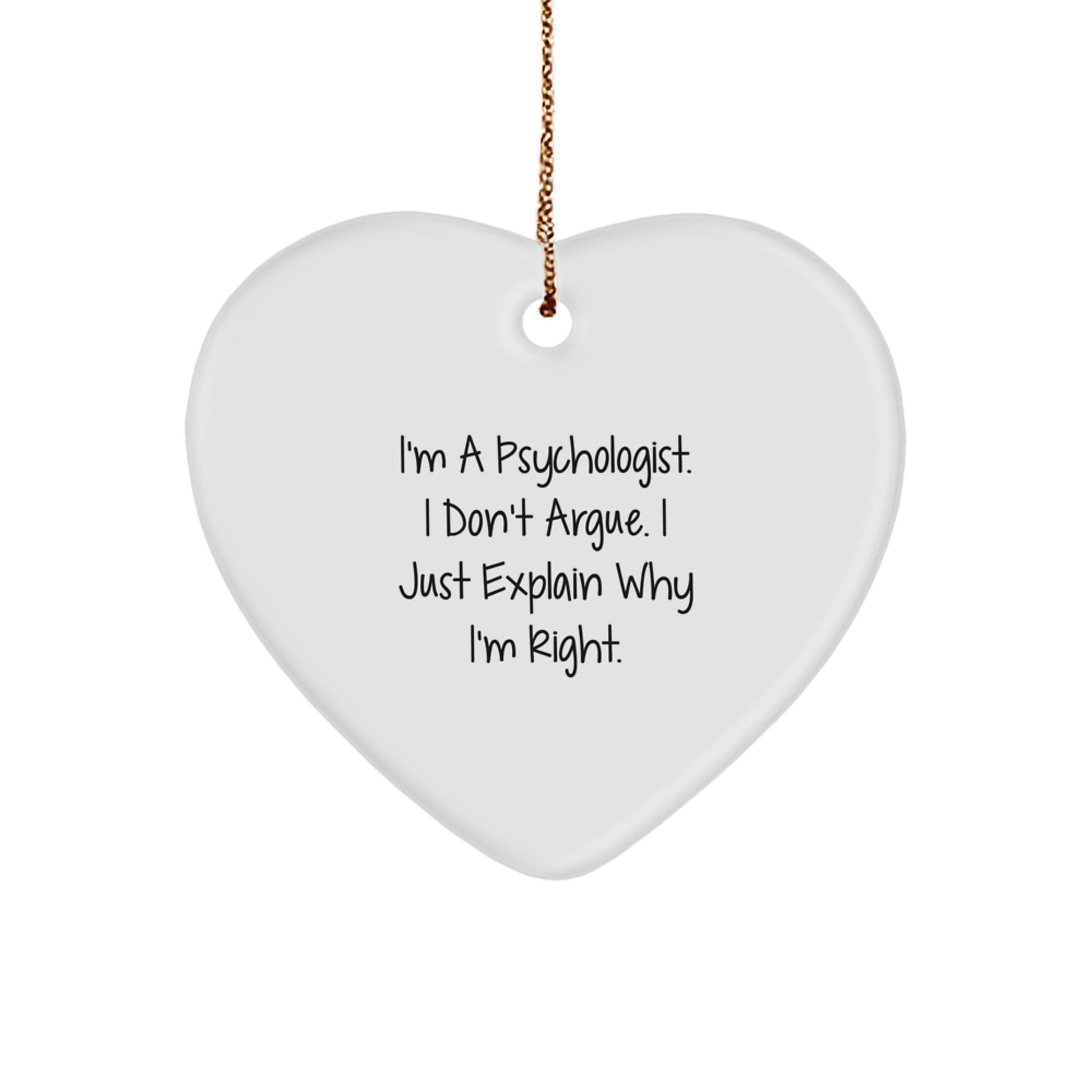 Funny Psychologist Gifts for Men - Psychologist Heart Ornament with I'm Right Quote, Gifts from Men to Psychologist Friends for Christmas Unique Gifts - Image 1