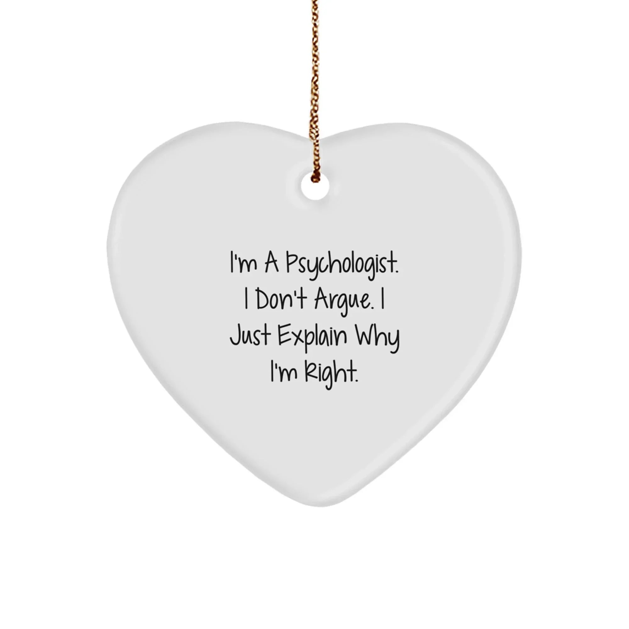 Funny Psychologist Gifts for Men - Psychologist Heart Ornament with I'm Right Quote, Gifts from Men to Psychologist Friends for Christmas Unique Gifts