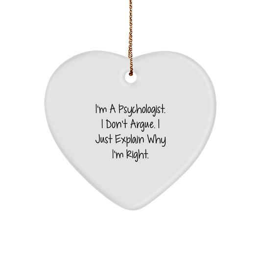 Funny Psychologist Gifts for Men - Psychologist Heart Ornament with I'm Right Quote, Gifts from Men to Psychologist Friends for Christmas Unique Gifts - Image 1