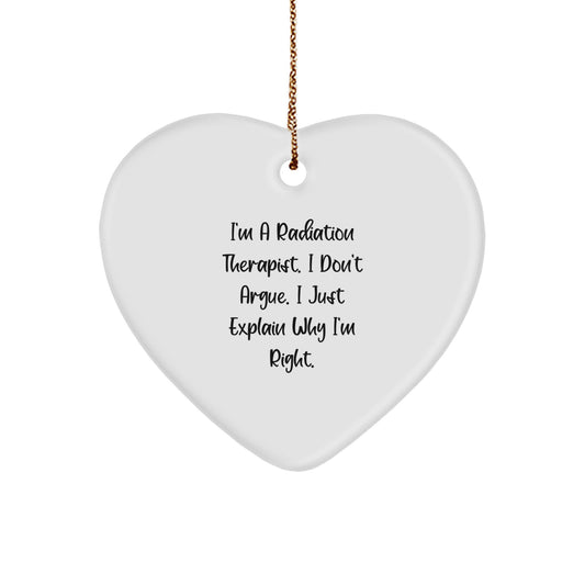 Funny Radiation Therapist Gifts from Men to Women - Heart Ornament I Don't Argue, I Just Explain Why I'm Right Christmas Unique Gifts - Image 1