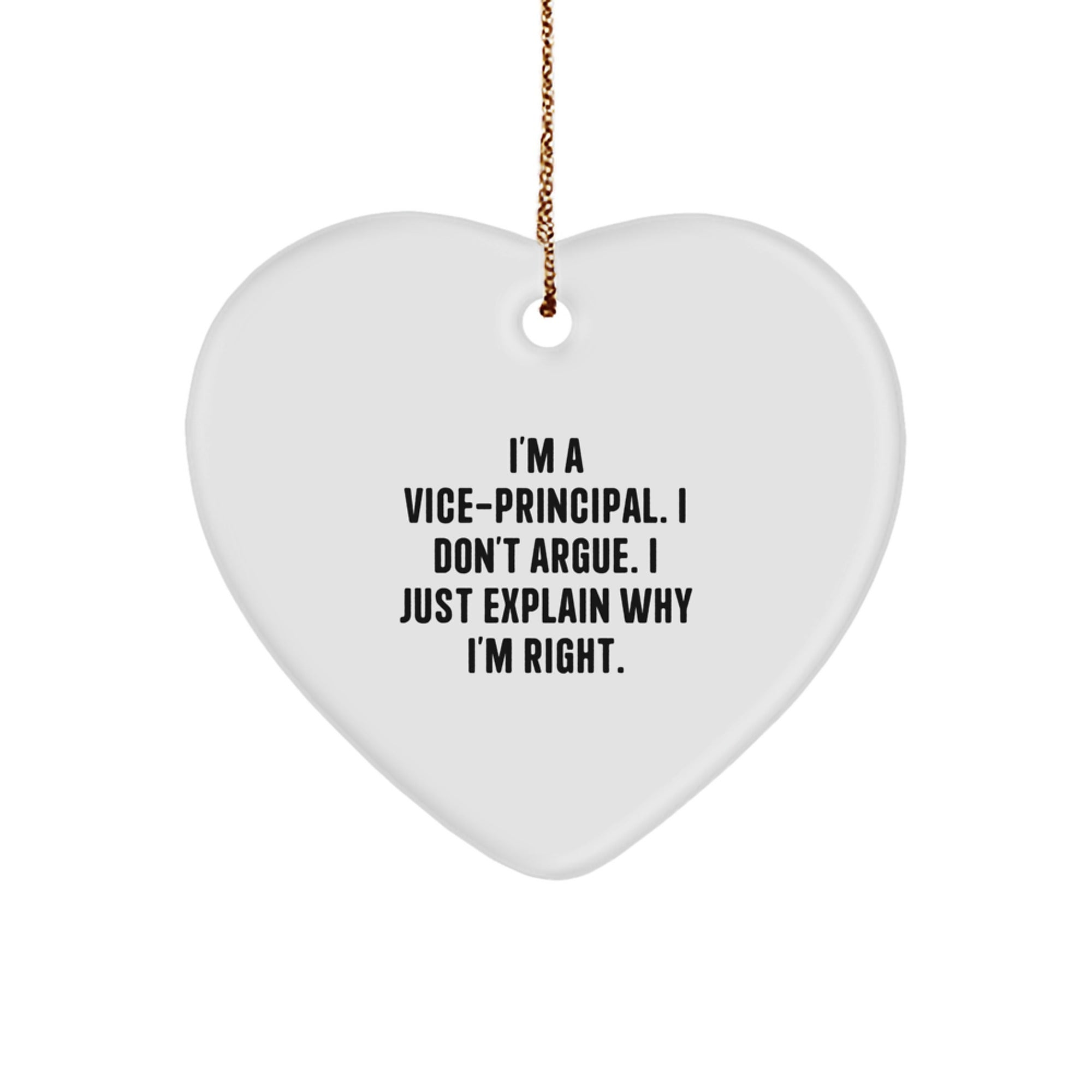 Funny Vice-principal Heart Ornament Gifts from Friends, Christmas Unique Gifts for Vice-principal, Heart Shaped MDF, 'I Don't Argue. I Just Explain Why I'm Right.' Quote - Image 1