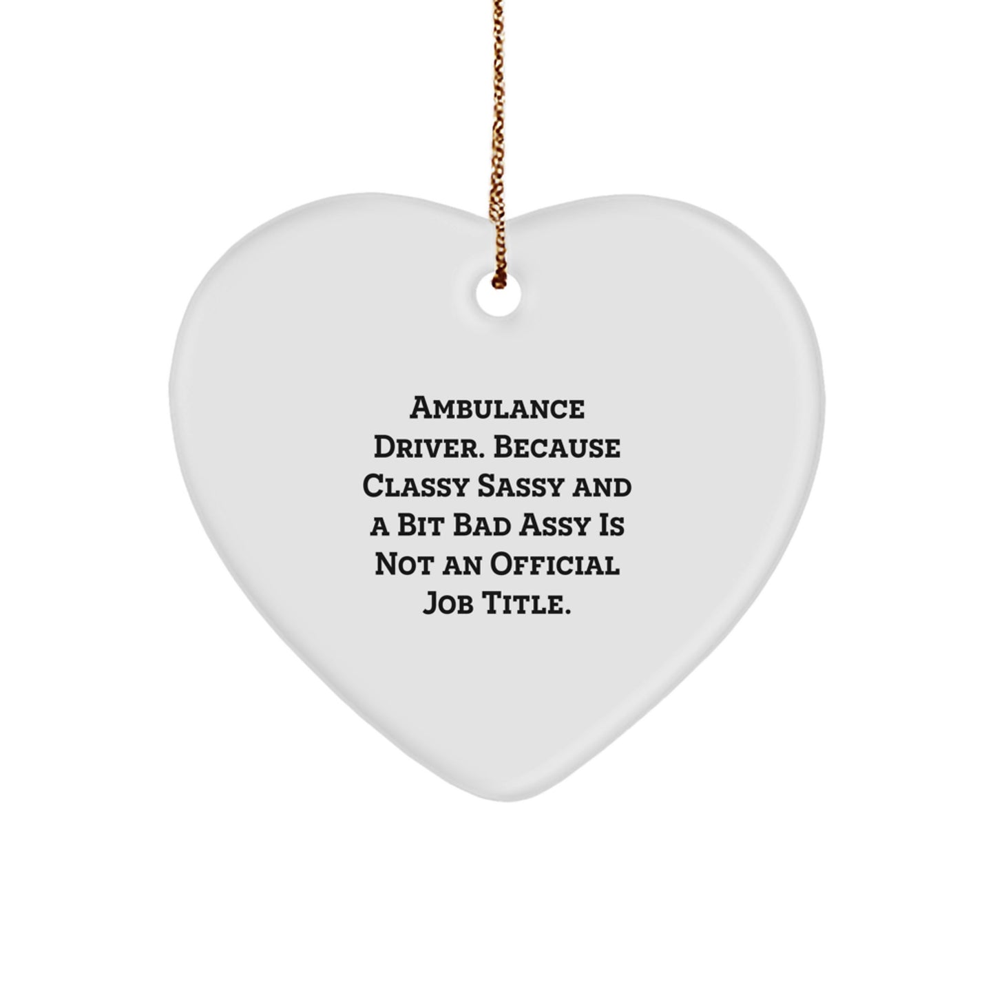 Funny Ambulance Driver Gifts for Ambulance Driver, Heart Ornament with Ambulance Driver Humor, Gifts from Friends to Ambulance Driver Men at Christmas Unique Gifts - Image 1