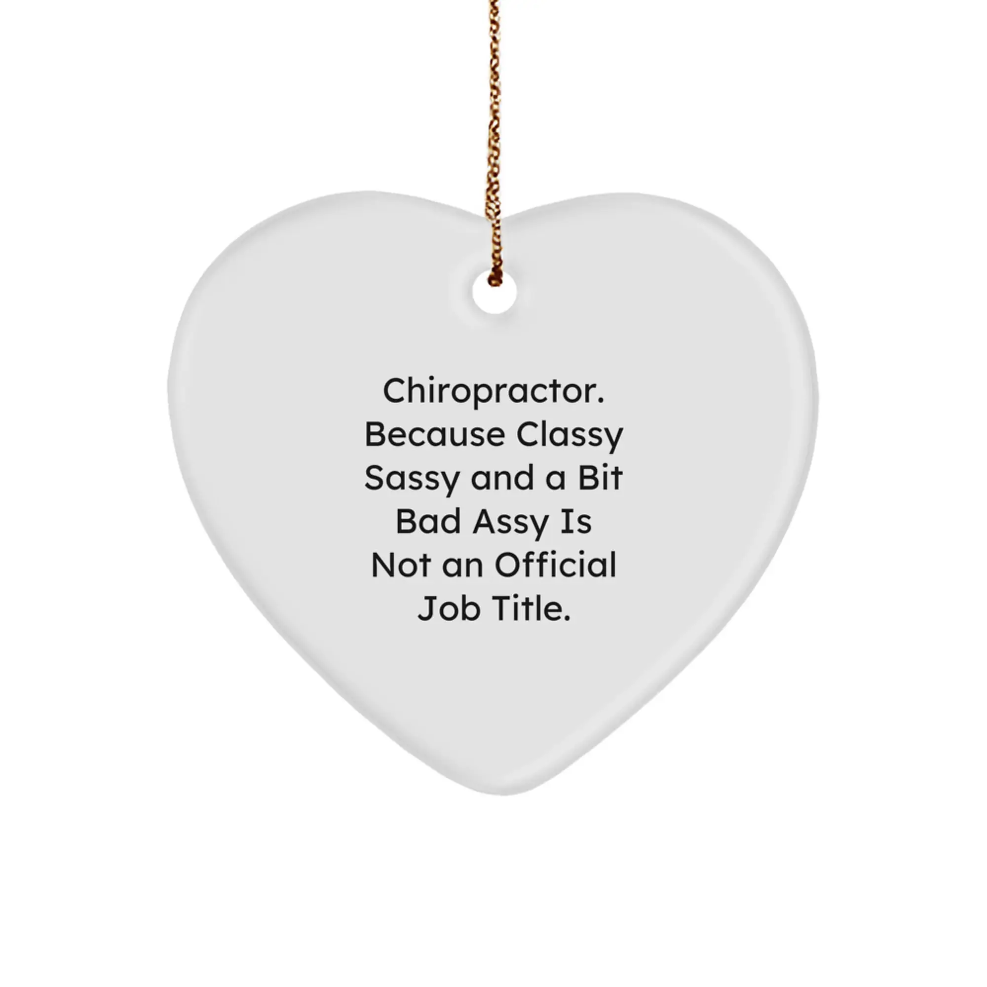 Funny Chiropractor Gifts, Heart Ornament with Sassy Quote, Perfect for Christmas - Image 1