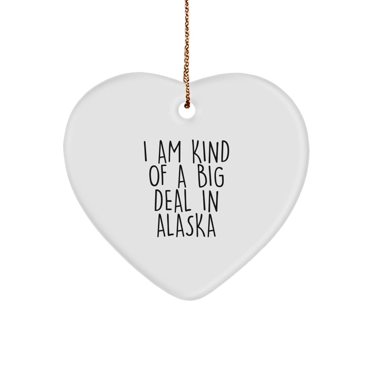Collectible Alaska Heart Christmas Ornament Gift - I Am Kind Of A Big - Image 1