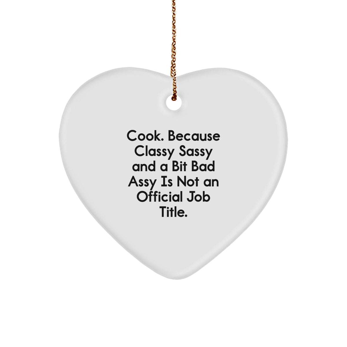 Christmas Gift Heart Ornament for Teens - Cook, Classy, Sassy Quote - Image 1