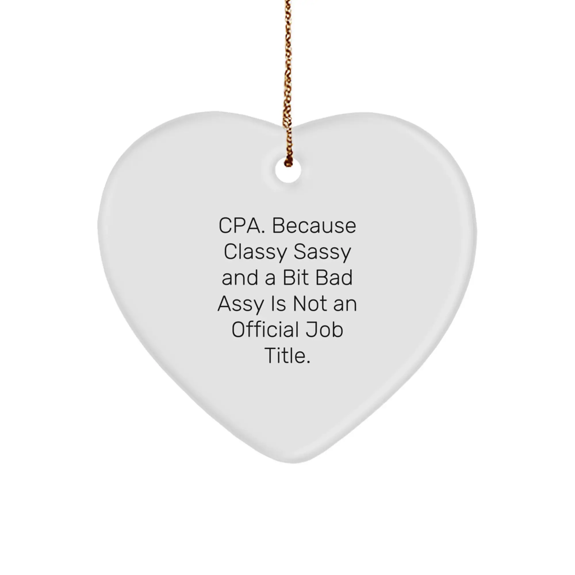 Funny CPA Heart Ornament Gifts from Friends for Christmas - Classy Sassy And A Bit Fearlessy Is Not Official Job Title, Christmas Unique Gifts for CPA, Heart Shaped Ornament - Image 1