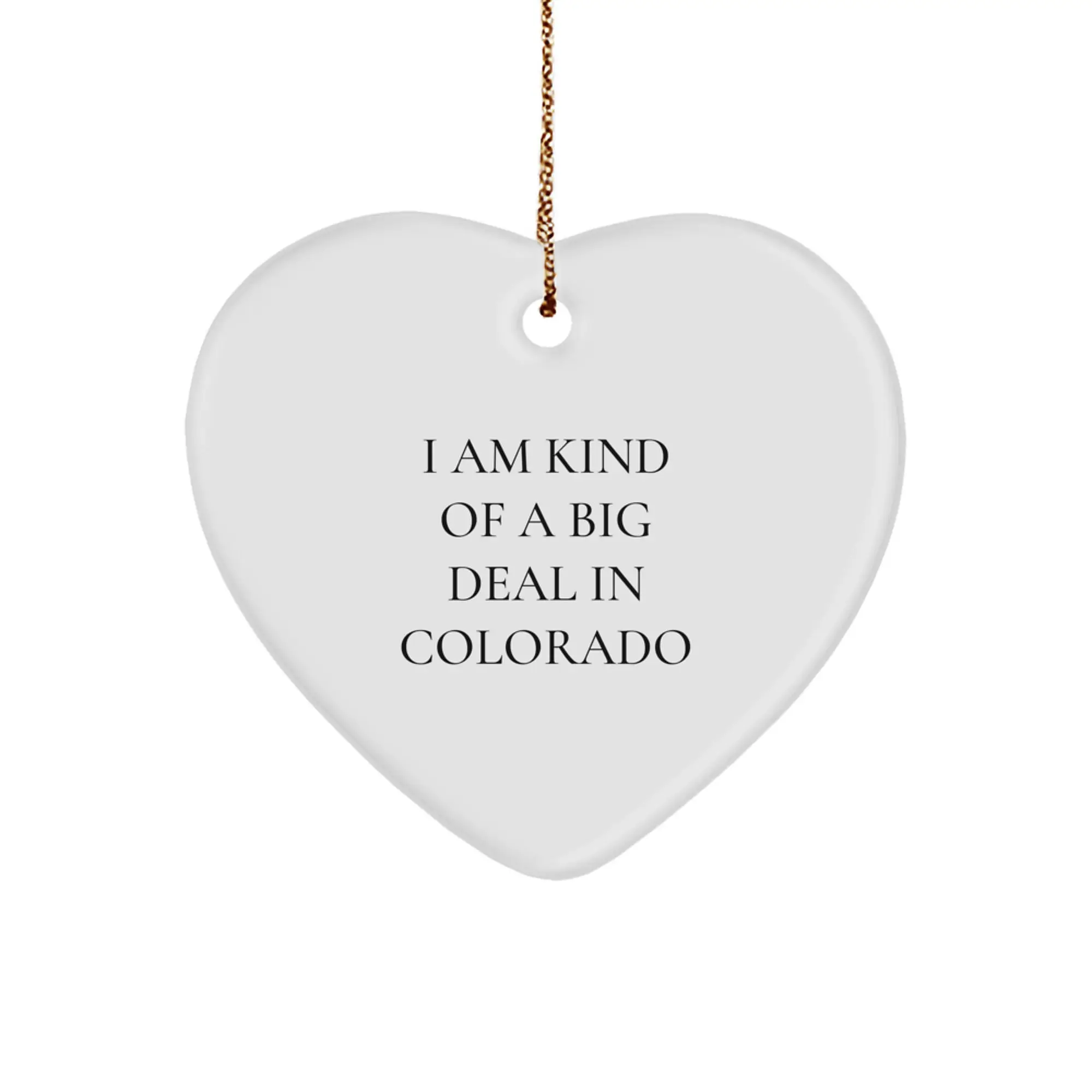 Colorado Heart Ornament 'I Am Kind Of A Prime Selection' Funny Quote Christmas Unique Gifts for Men Women Friends Family - Image 1