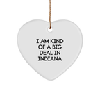 Indiana Heart Ornament Gifts from Friends for Christmas - 'I Am Kind Of A Prime Selection In Indiana' Quote - Image 1