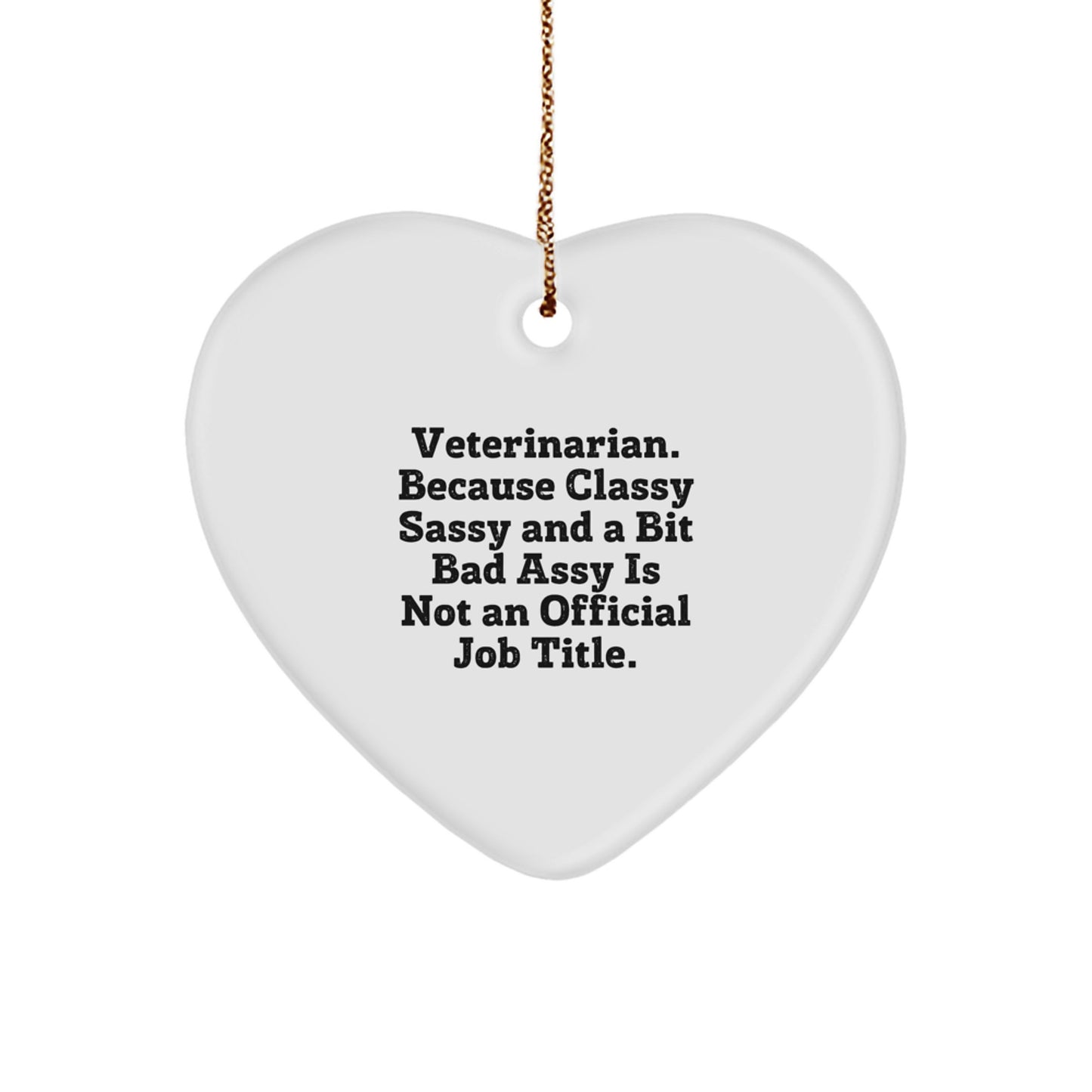 Funny Veterinarian Heart Ornament Gifts from Family - Unique Christmas Unique Gifts for Veterinarian, Classy Sassy And A Bit Fearlessy Is Not An Official Job Title Humor - Image 1