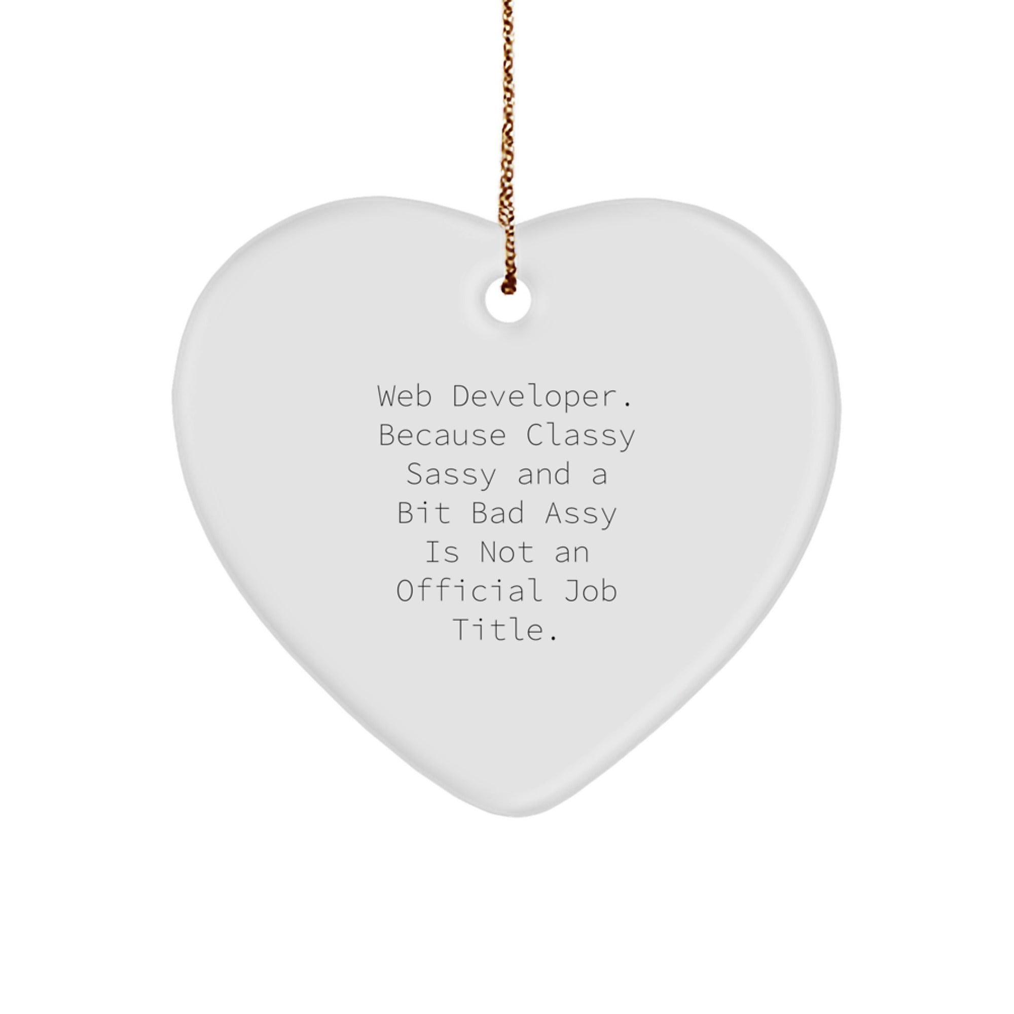 Funny Web Developer Gifts from Friends, Web Developer Heart Ornament for Christmas Unique Gifts, Classy Sassy And A Bit Fearlessy Is Not An Official Job Title - Image 1