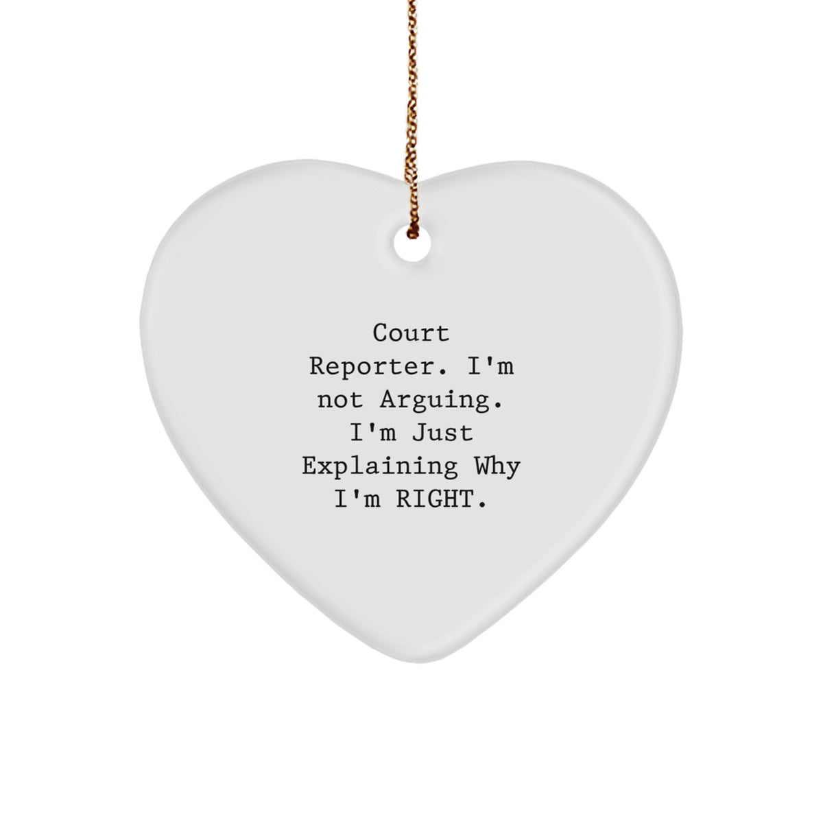 Christmas Gift Court Reporter Heart Ornament - I'm Not Arguing Present - Image 1