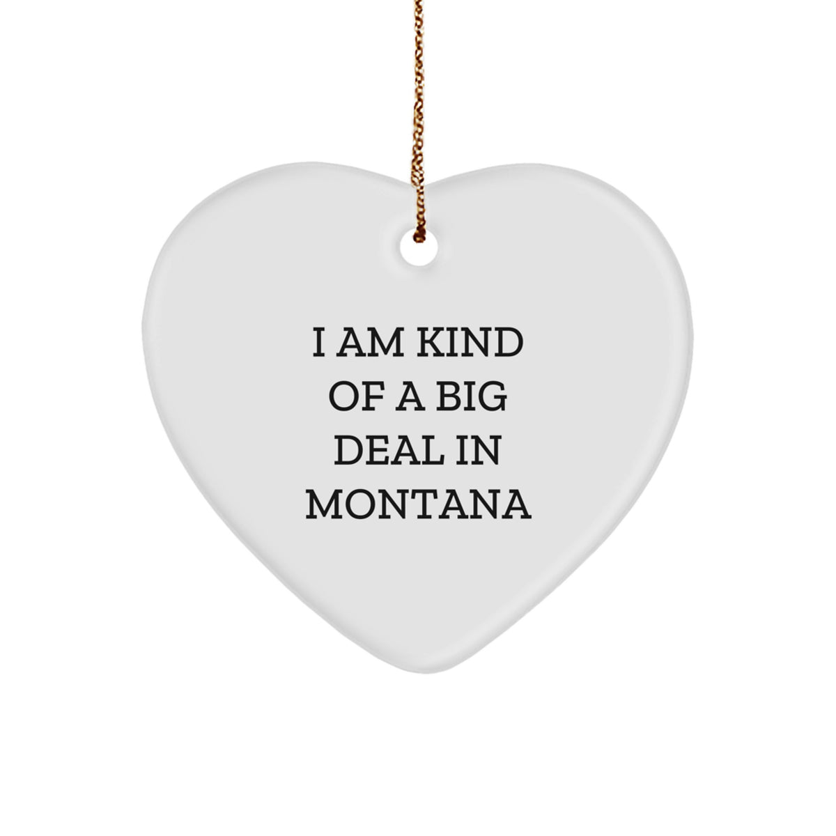 Christmas Ornament Gift I Am Kind Of A Big Deal In Montana Present - Image 1