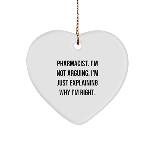 Funny Pharmacist Heart Ornament Gifts from Friends, Coworkers, or Family, 'I'm Not Arguing. I'm Just Explaining Why I'm Right.' Christmas Unique Decor - Image 1
