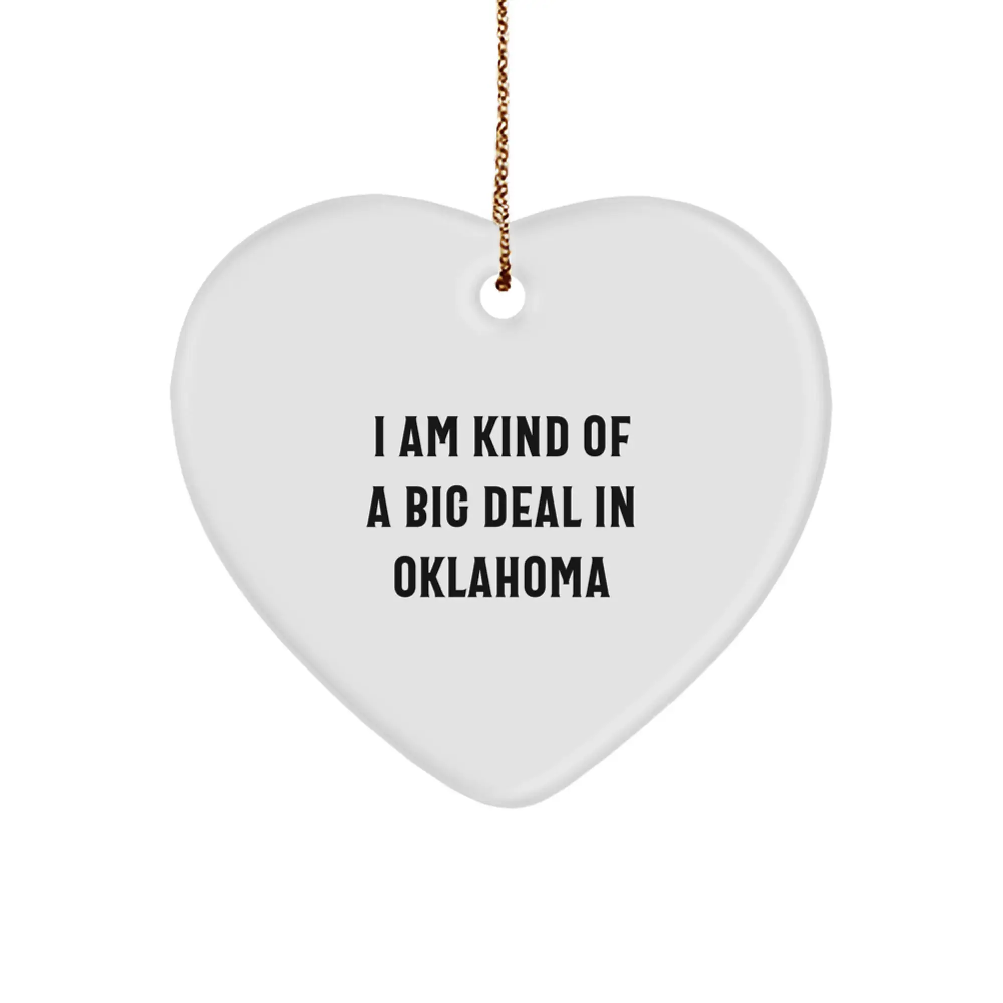 Funny Oklahoma Heart Ornament Gifts from Loved Ones - I Am Kind Of A Prime Selection In Oklahoma - Image 1