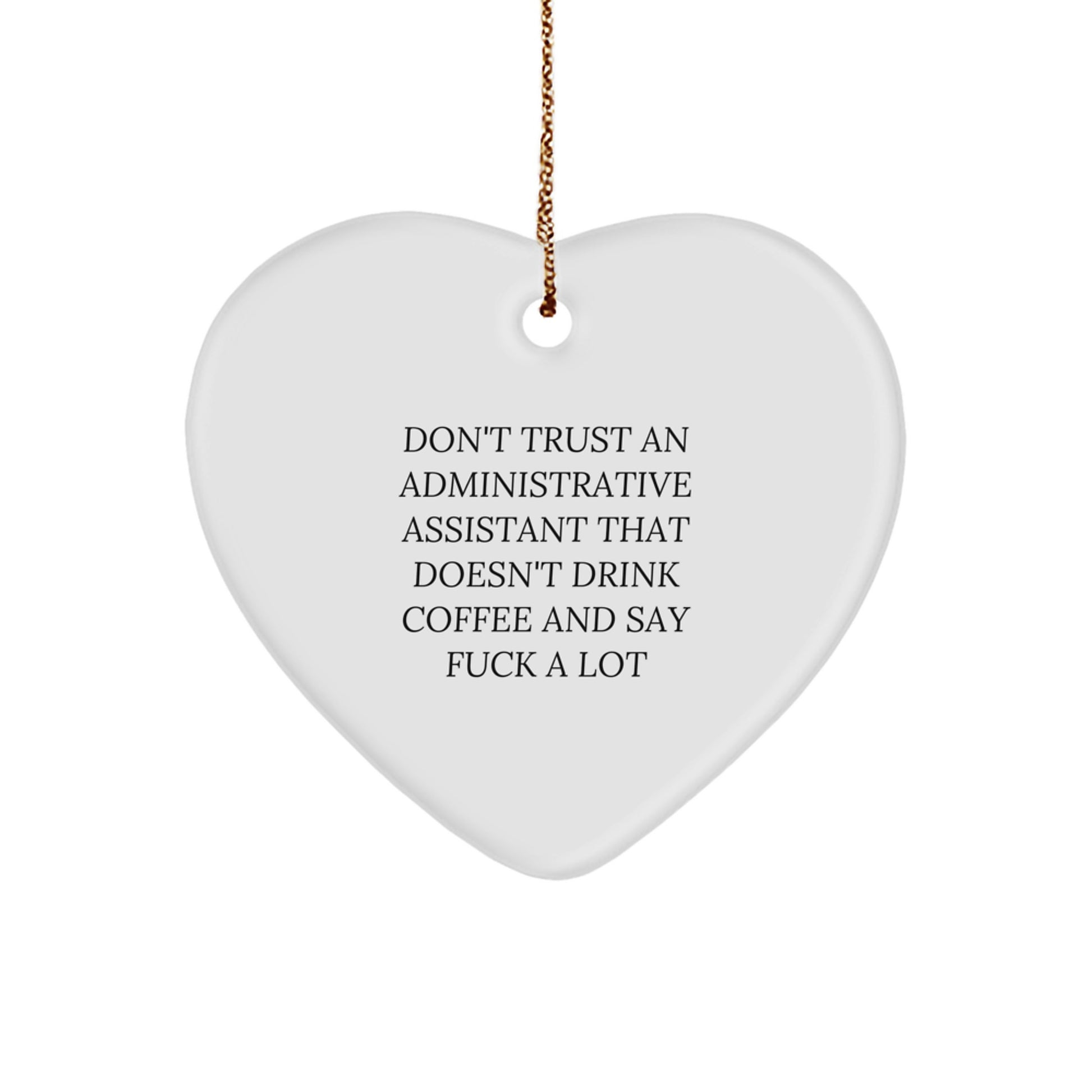Funny Administrative Assistant Heart Ornament Gift for Men - Gifts from Coworkers, 'Don't Trust An Administrative Assistant That Doesn't Drink Coffee And Say F--k A Lot' Christmas Unique Gifts - Image 1