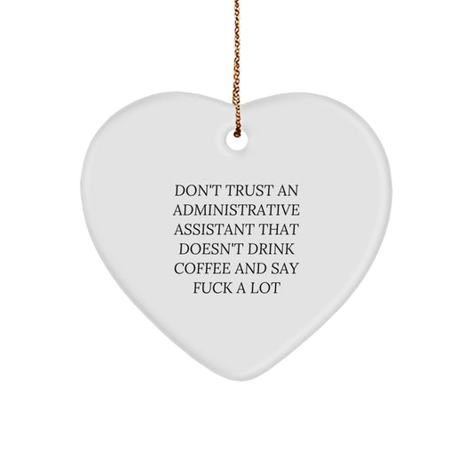Funny Administrative Assistant Heart Ornament Gift for Men - Gifts from Coworkers, 'Don't Trust An Administrative Assistant That Doesn't Drink Coffee And Say F--k A Lot' Christmas Unique Gifts - Image 1