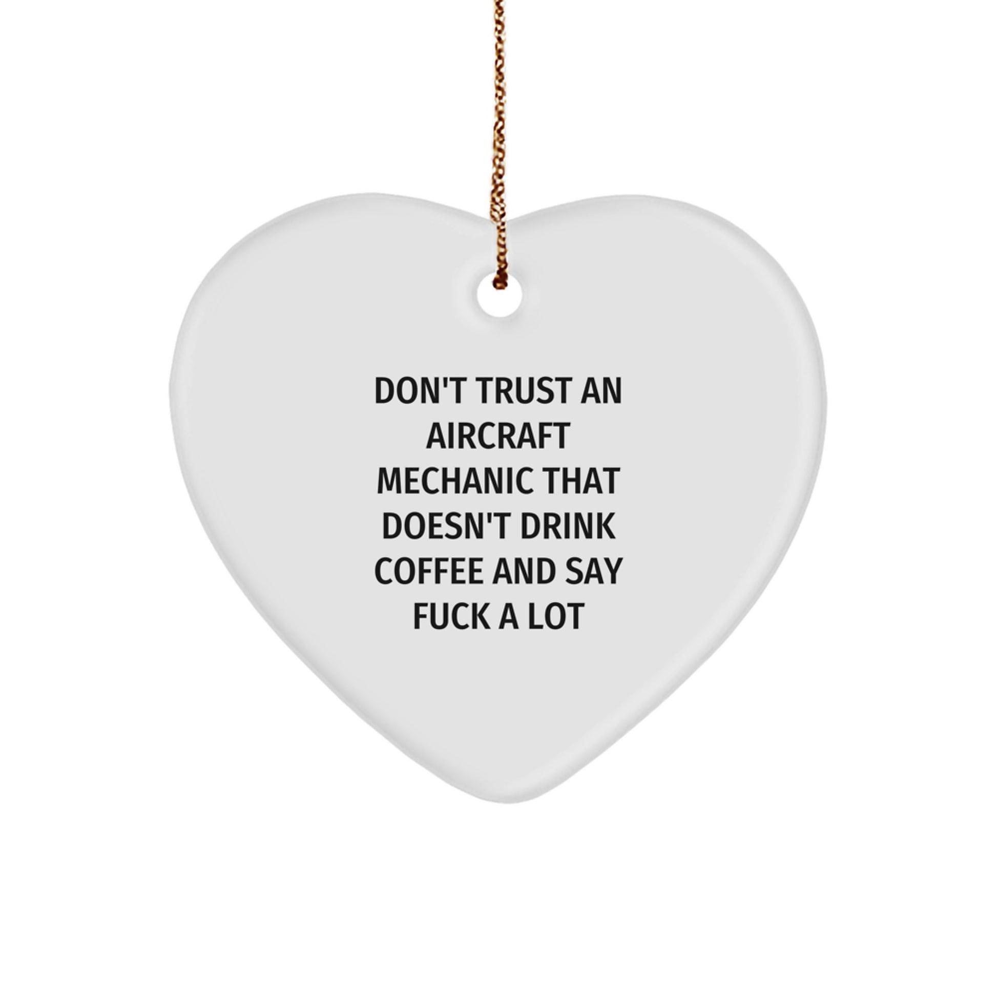 Funny Aircraft Mechanic Gifts from Friends for Men, 'Don't Trust an Aircraft Mechanic' Heart Ornament, Unique Christmas Unique Gifts - Image 1