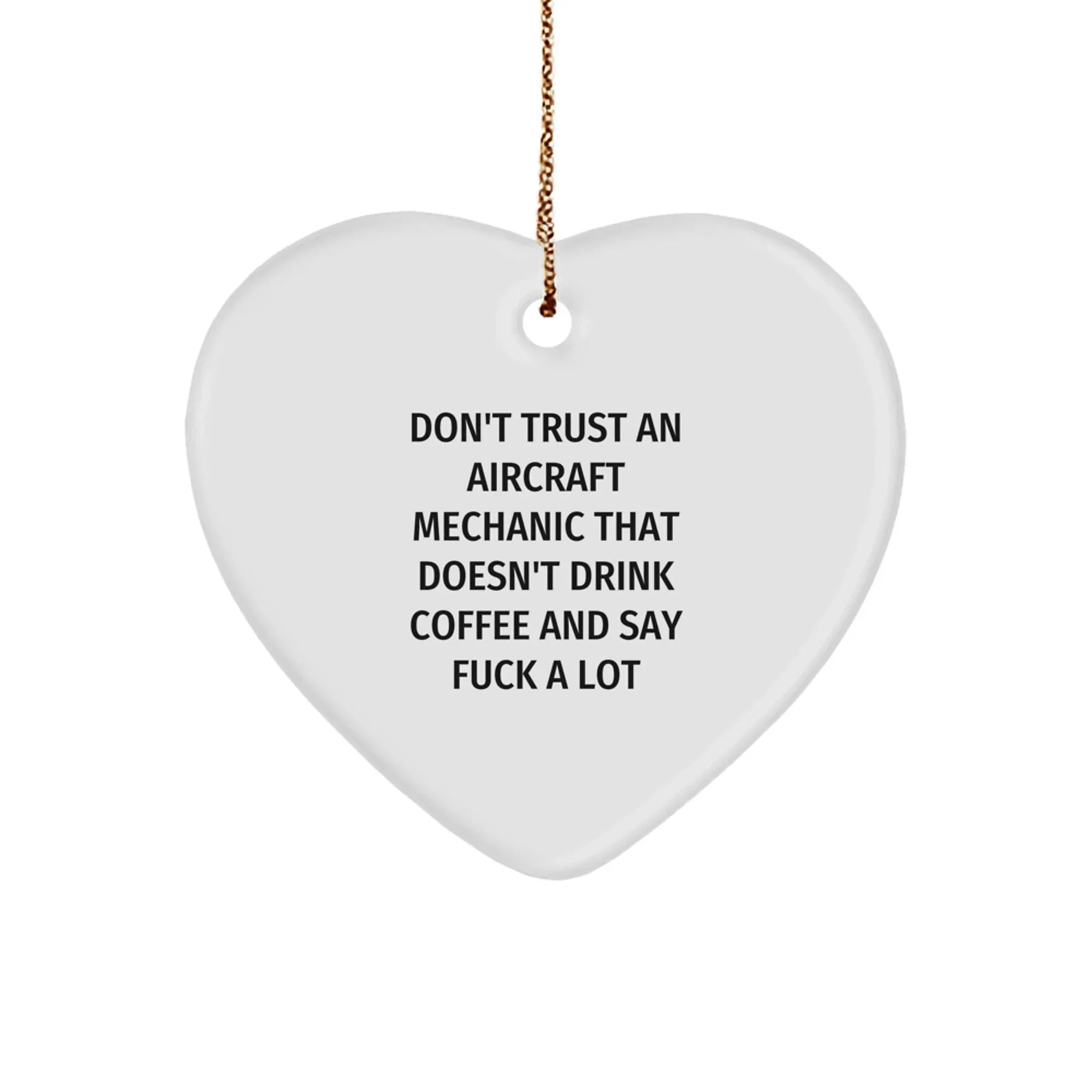 Funny Aircraft Mechanic Gifts from Friends for Men, 'Don't Trust an Aircraft Mechanic' Heart Ornament, Unique Christmas Unique Gifts