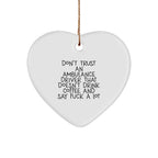 Funny Ambulance Driver Gifts, Ambulance Driver Christmas Unique Presents, Heart Ornament for Ambulance Driver, Don't Trust An Ambulance Driver That Doesn't Drink Coffee And Say F--k A Lot Quote