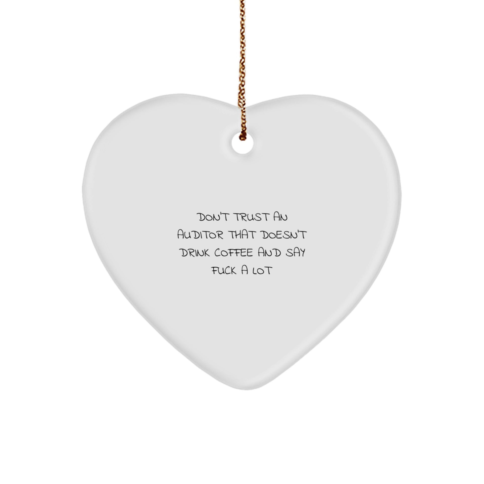 Funny Auditor Gifts from Friends for Auditor Christmas Unique Heart Ornament, Don't Trust An Auditor That Doesn't Drink Coffee And Say F--k A Lot, Gifts for Auditor Men Women - Image 1