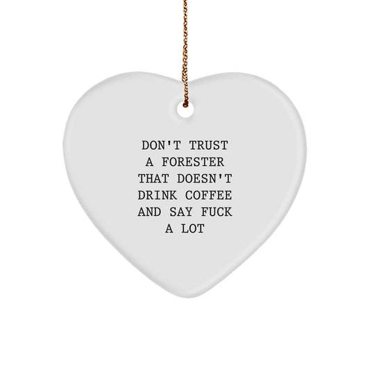 Funny Forester Gifts from Friends, Heart Ornament for Men, Women, or Family, Christmas Unique Decor, Don't Trust A 'Forester That Doesn't Drink Coffee And Say F--k A Lot' - Image 1
