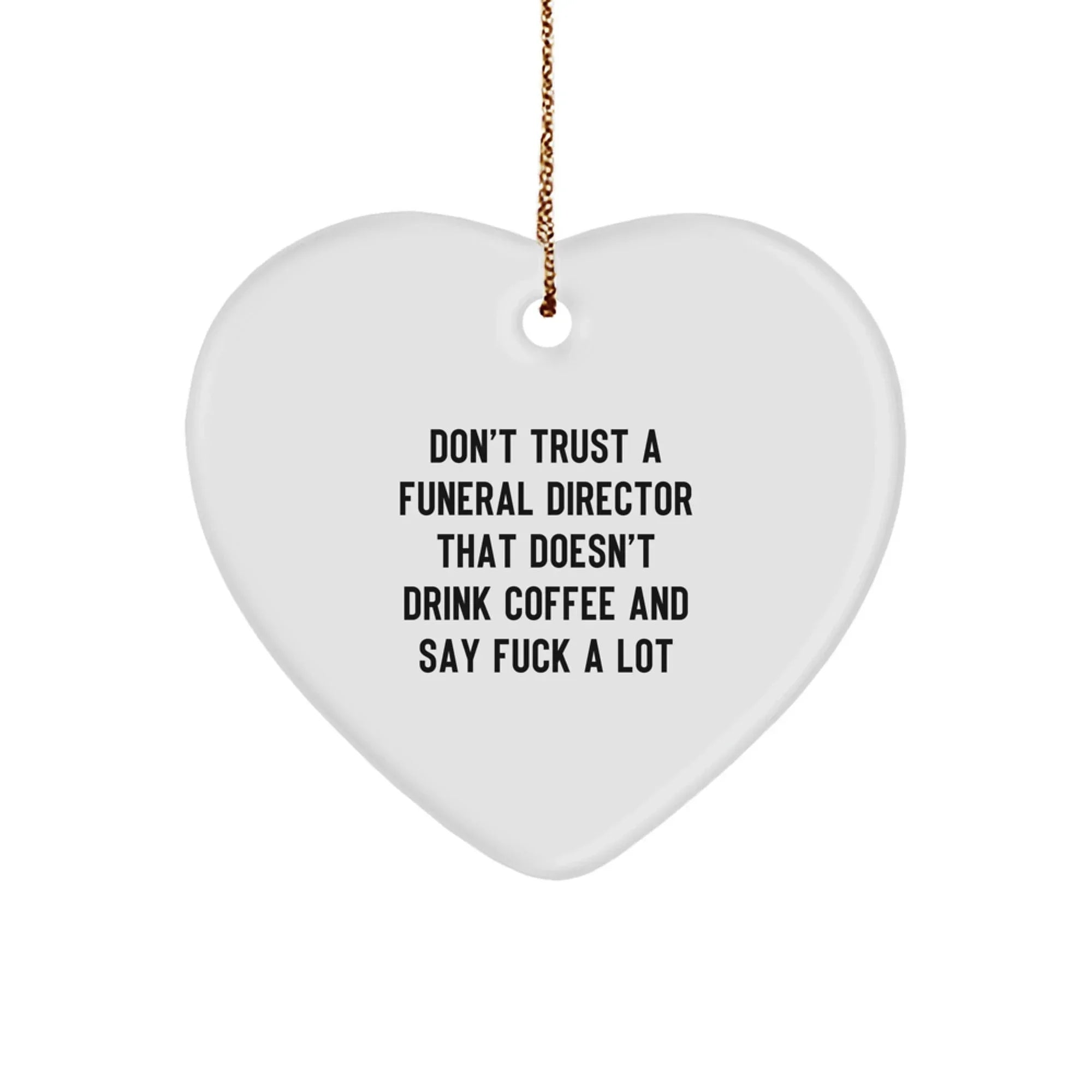 Funny Funeral Director Gifts for Men, Heart Ornament Quotes, Christmas Unique Gifts from Friends, Family, or Coworkers