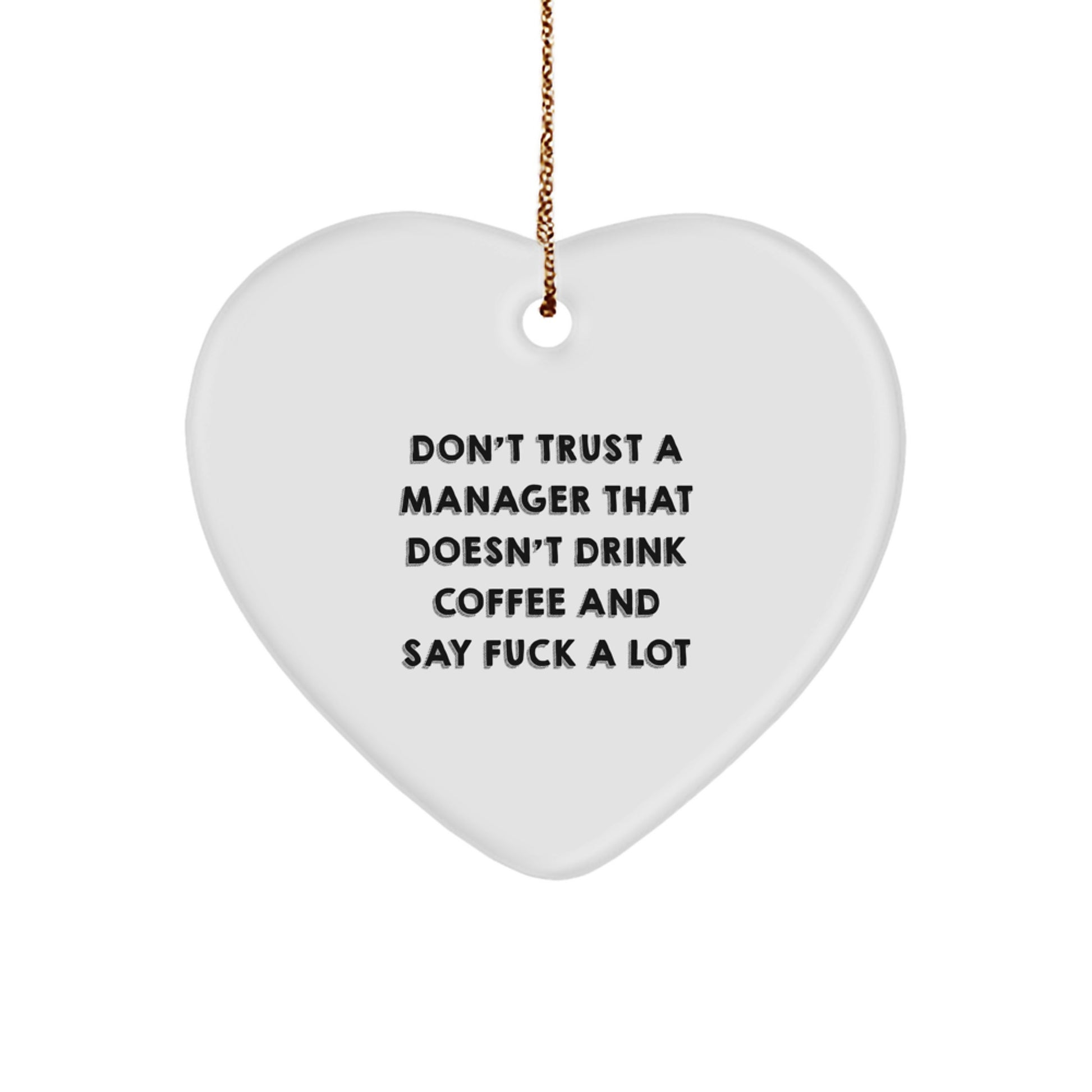 Funny Manager Gifts from Friends - Don't Trust a Manager Who Doesn't Drink Coffee, Unique Heart Ornament for Christmas Unique Gifts - Image 1