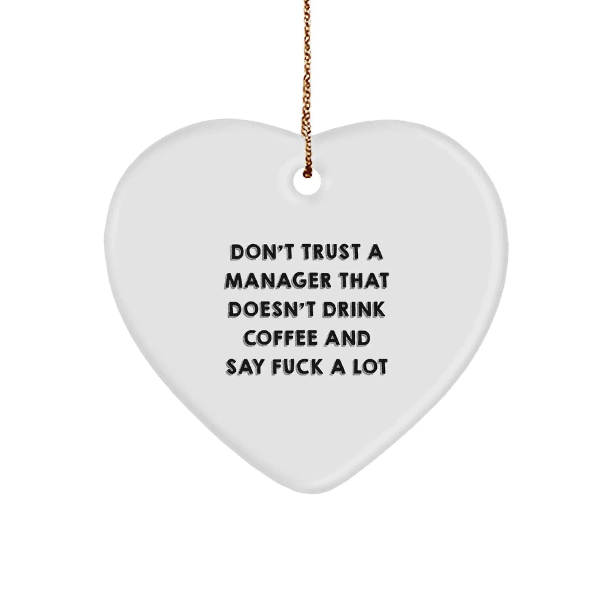 Funny Manager Gifts from Friends - Don't Trust a Manager Who Doesn't Drink Coffee, Unique Heart Ornament for Christmas Unique Gifts