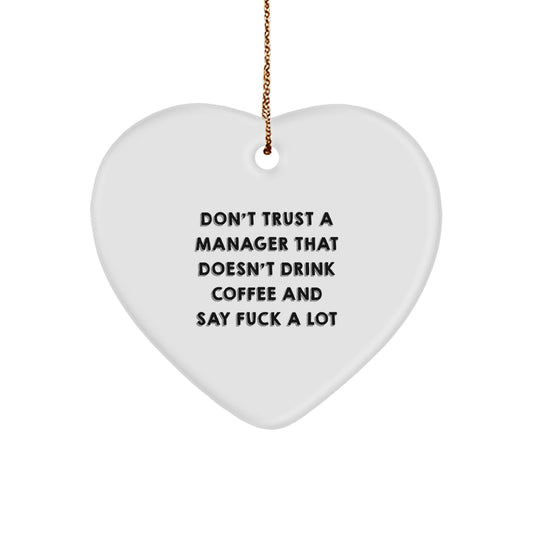 Funny Manager Gifts from Friends - Don't Trust a Manager Who Doesn't Drink Coffee, Unique Heart Ornament for Christmas Unique Gifts - Image 1