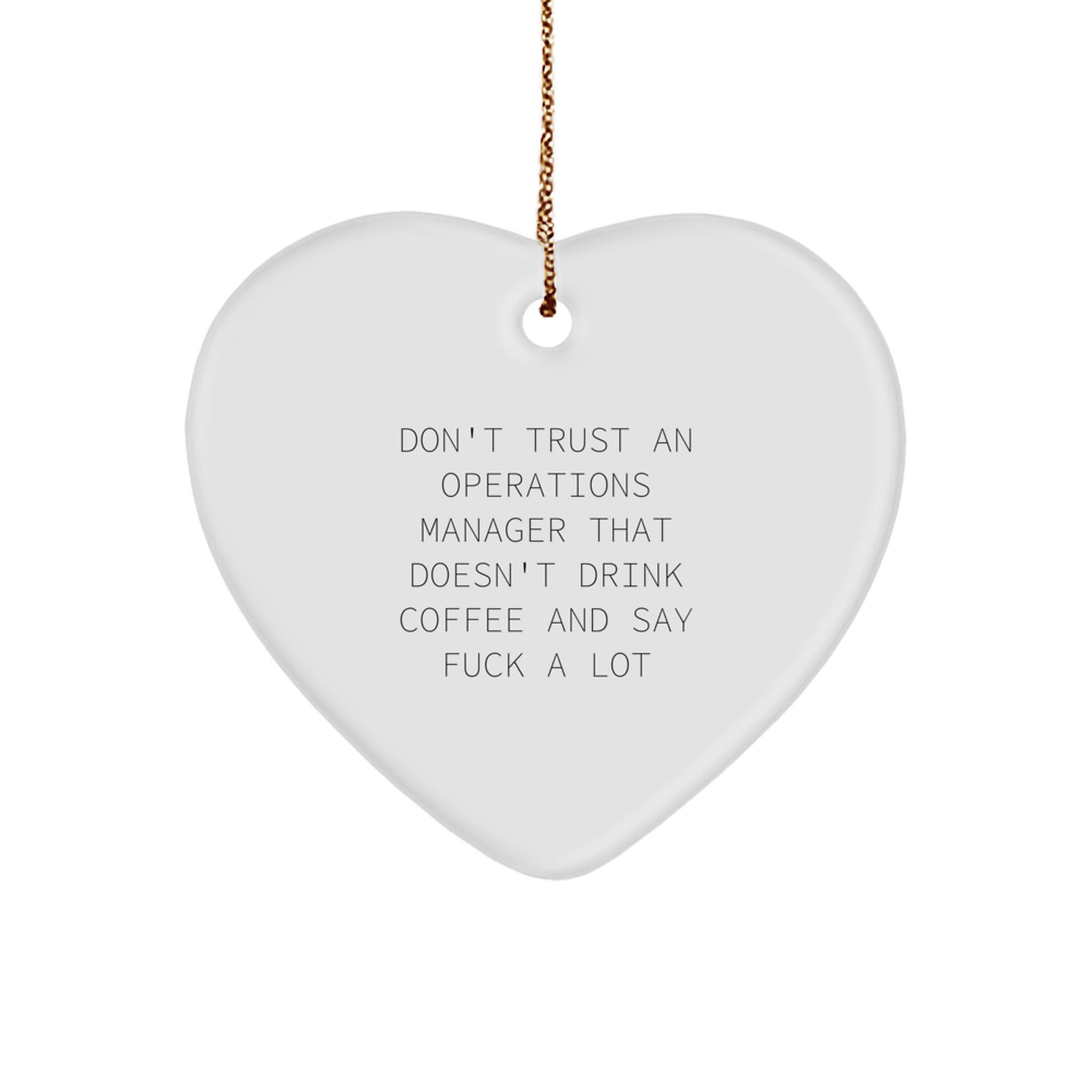 Funny Operations Manager Christmas Unique Gifts for Men - Heart Ornament 'Don't Trust An Operations Manager That Doesn't Drink Coffee And Say F--k A Lot' Gifts from Friends and Family - Image 1