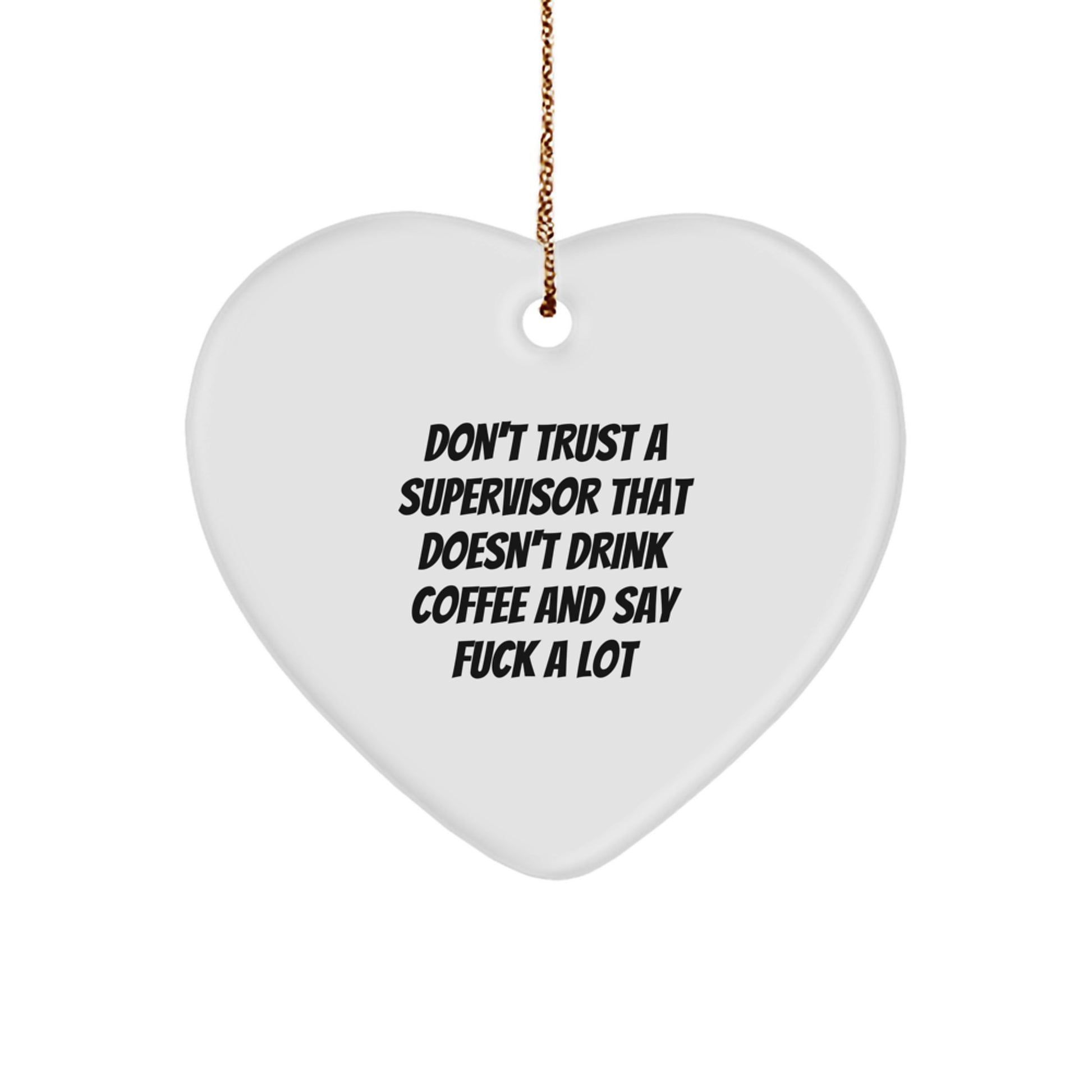 Funny Supervisor Gifts from Men to Colleagues at Christmas - Heart Ornament for Supervisor Who Drinks Coffee and Says 'F--k A Lot'! - Image 1
