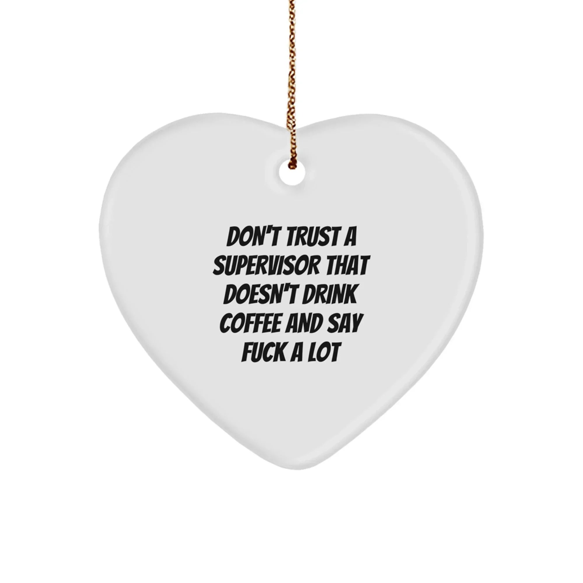 Funny Supervisor Gifts from Men to Colleagues at Christmas - Heart Ornament for Supervisor Who Drinks Coffee and Says 'F--k A Lot'!
