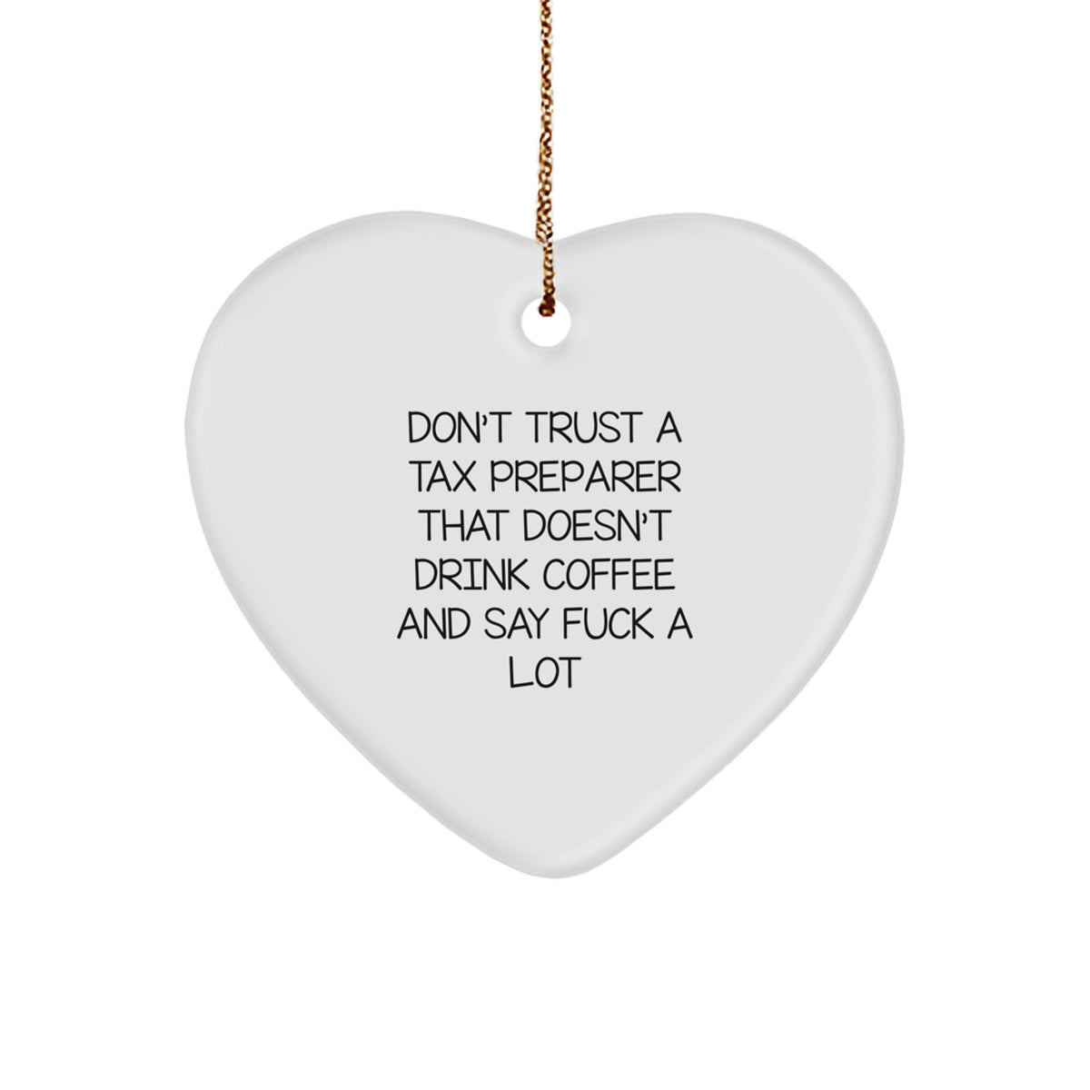 Christmas Unique Gift for Teens Don't Trust a Tax Preparer Heart Ornament - Image 1