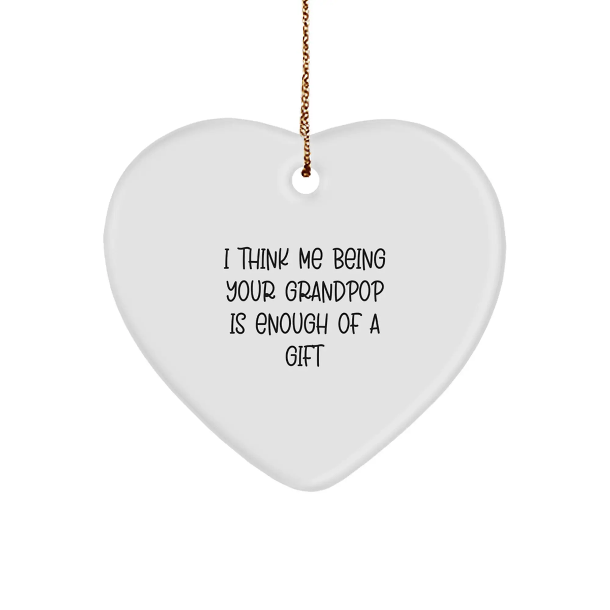 Heart Ornament Gift for Coworkers, Funny 'I Think Me Being Your Grandpop - Image 1
