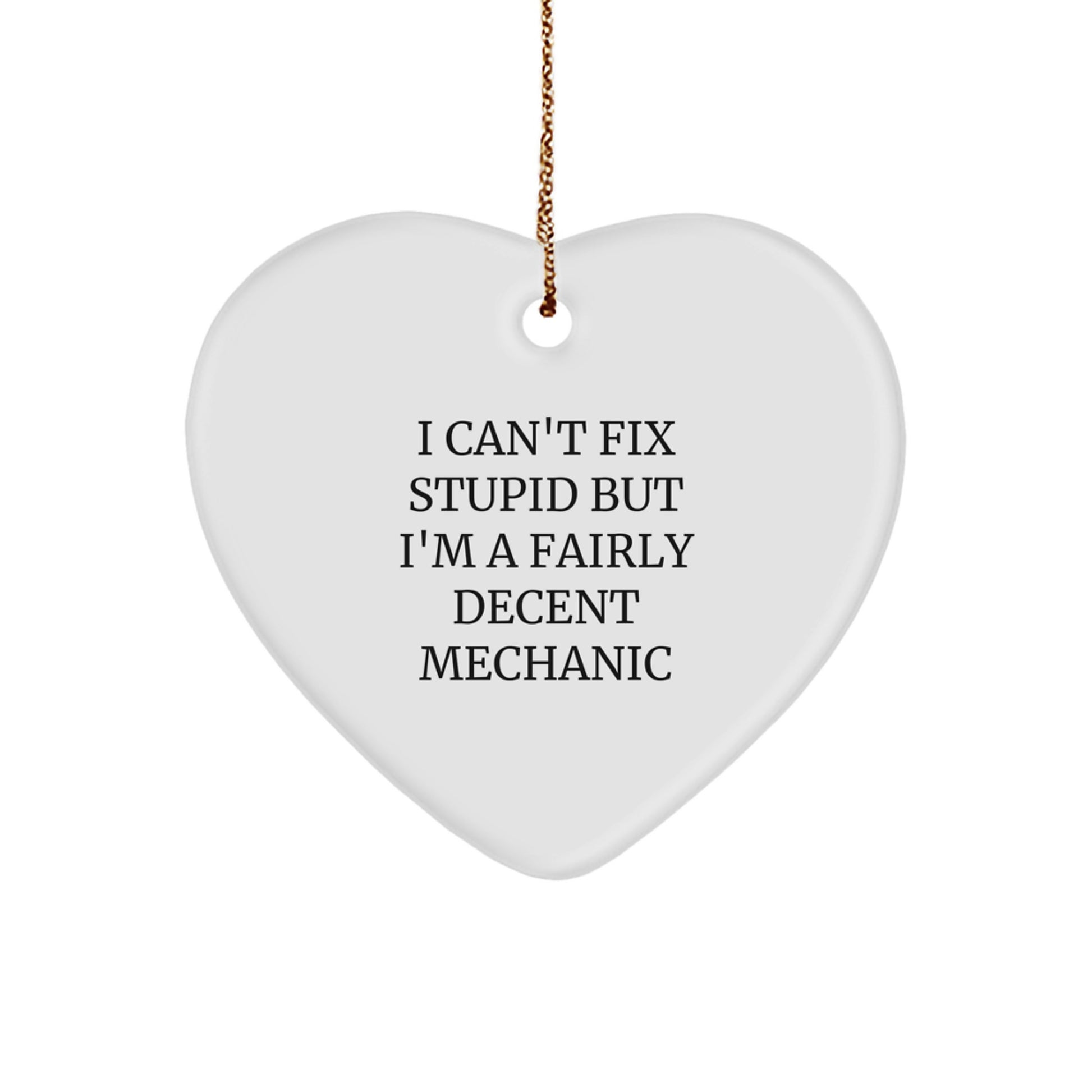 Funny Mechanic Heart Ornament Gifts from Friends, Funny Mechanic Heart Gift, I'm A Fairly Decent Mechanic, Heart Ornament for Mechanic, Christmas Unique Gifts - Image 1