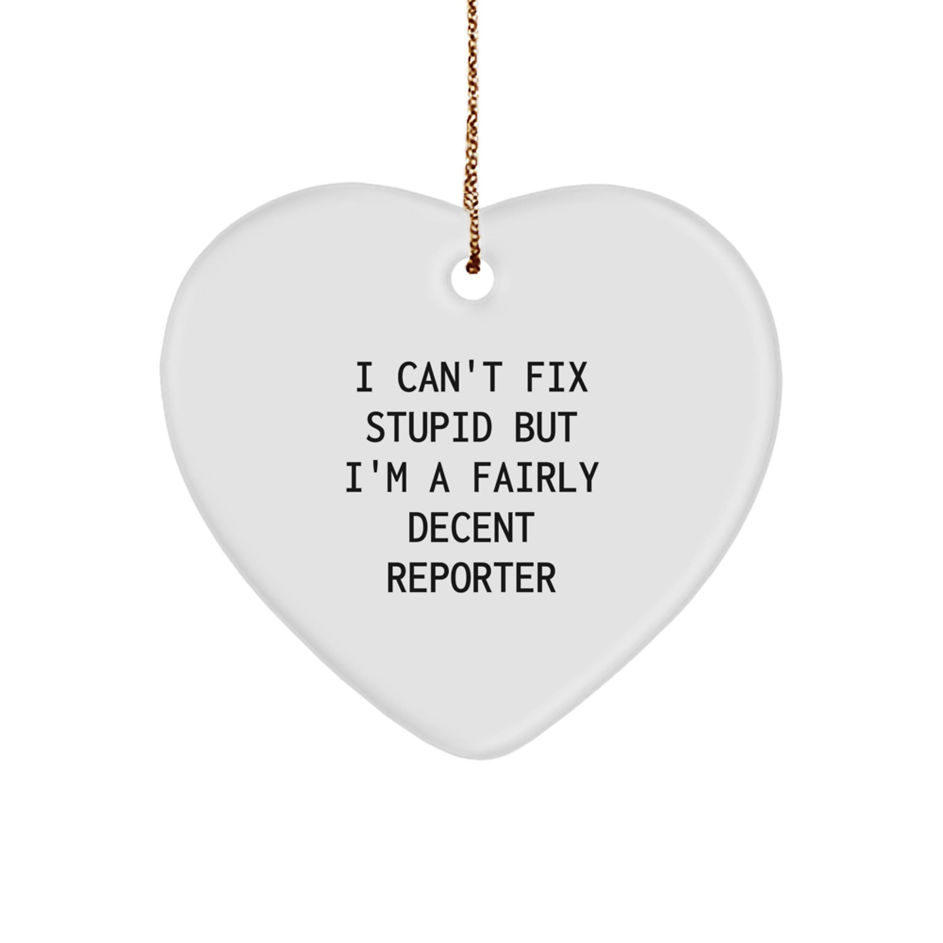 Funny Reporter Heart Ornament Gifts from Friends for Reporter, Unique Christmas Decorations, Heart Shaped White MDF, I 'm A Fairly Decent Reporter - Image 1