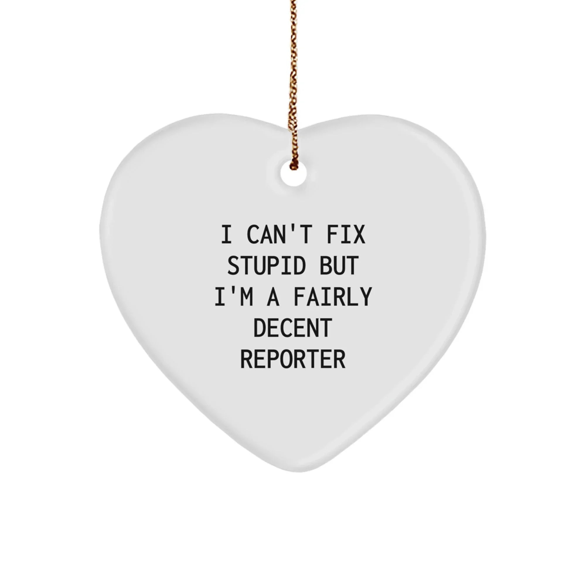Funny Reporter Heart Ornament Gifts from Friends for Reporter, Unique Christmas Decorations, Heart Shaped White MDF, I 'm A Fairly Decent Reporter