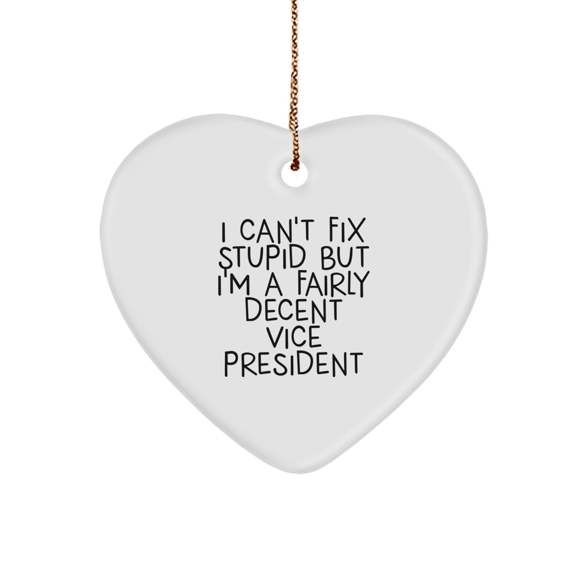 Funny Vice President Heart Ornament Gifts for Men, I Can't Fix Stupid But I'm A Fairly Decent, Christmas Unique Gifts from Friends - Image 1
