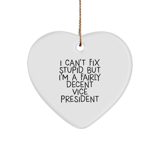 Funny Vice President Heart Ornament Gifts for Men, I Can't Fix Stupid But I'm A Fairly Decent, Christmas Unique Gifts from Friends - Image 1