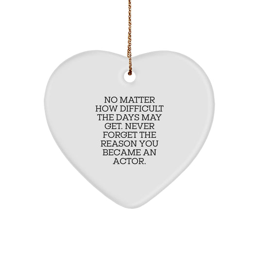 Gifts from Family to Actor Friends, Heart Ornament for Actor Enthusiast, Inspirational Quote 'Never Forget The Reason You Became An Actor.', Christmas Unique Gifts for Actor - Image 1